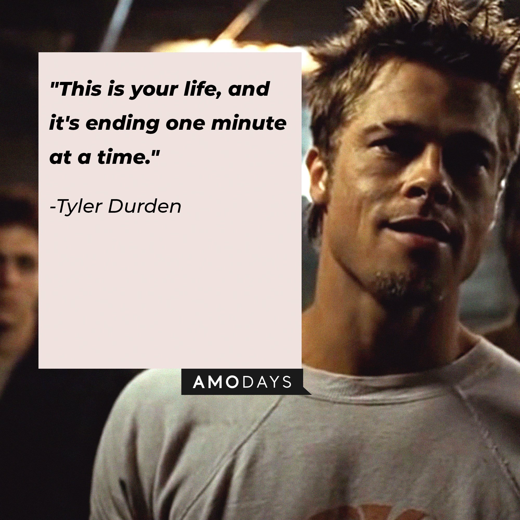 Tyler Durden’s quote: "This is your life, and it's ending one minute at a time." | Image: AmoDays
