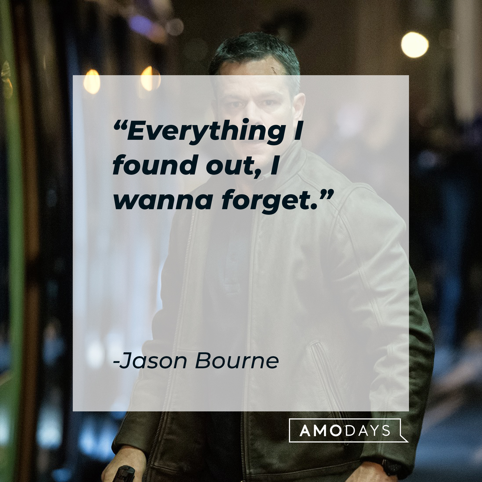 Jason Bourne's quote: "Everything I found out, I wanna forget." | Source: facebook.com/TheBourneSeries