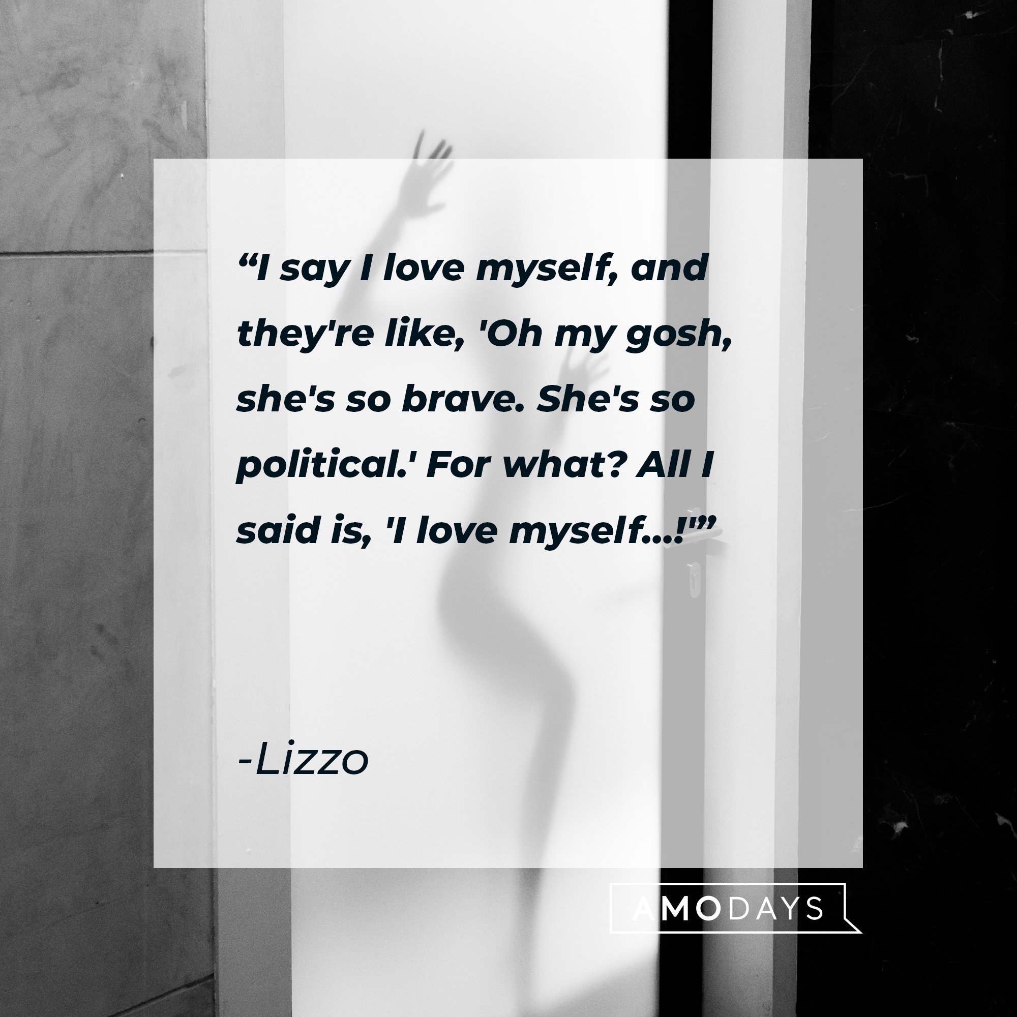 Lizzo’s quote: "I say I love myself, and they're like, 'Oh my gosh, she's so brave. She's so political.' For what? All I said is, 'I love myself…!'" | Image: AmoDays