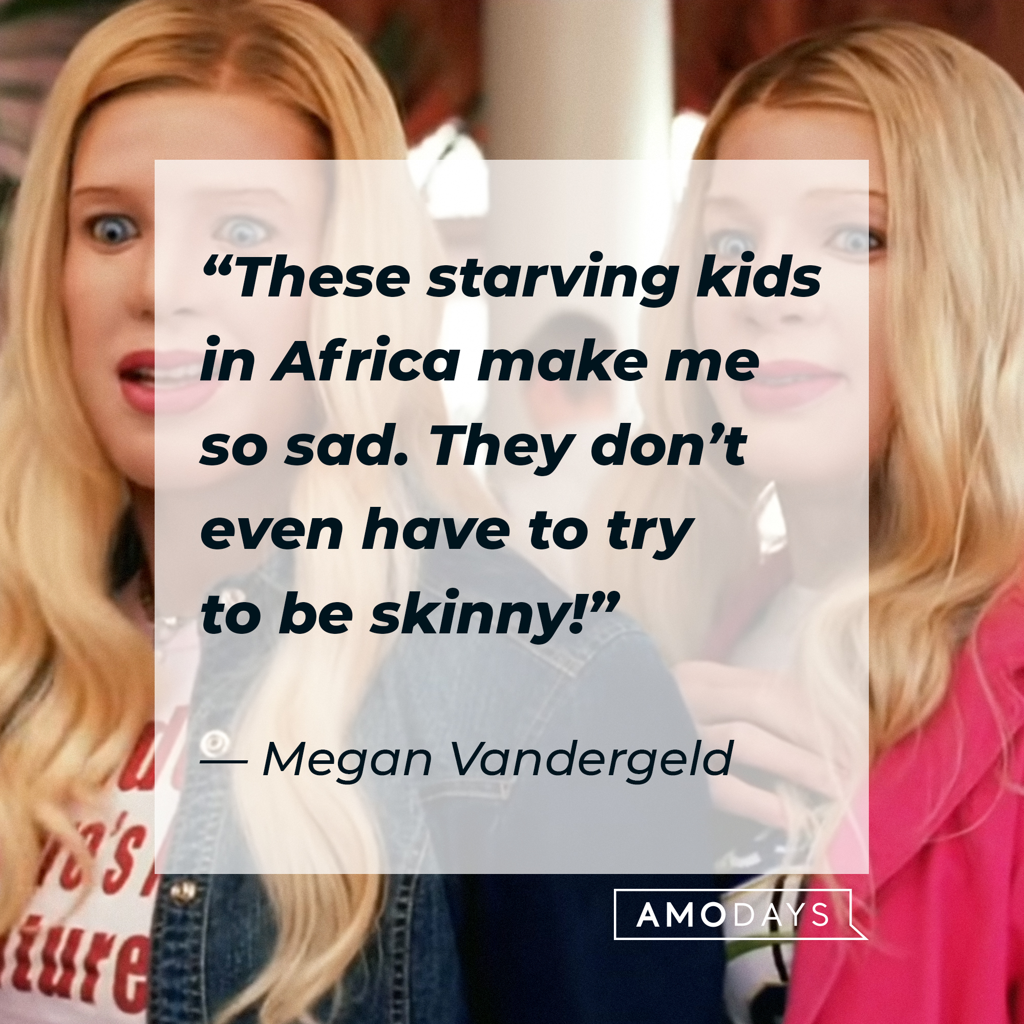 Marcus and Kevin Copeland in their undercover disguises with  Megan Vandergeld’s quote: “These starving kids in Africa make me so sad. They don’t even have to try to be skinny!” | Source: Sony Pictures Entertainment