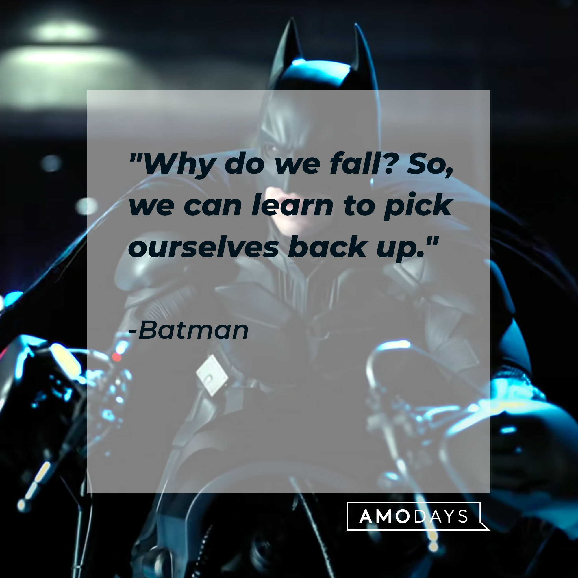 Batman's quote: Why do we fall? So, we can learn to pick ourselves back up." | Source: facebook.com/dc