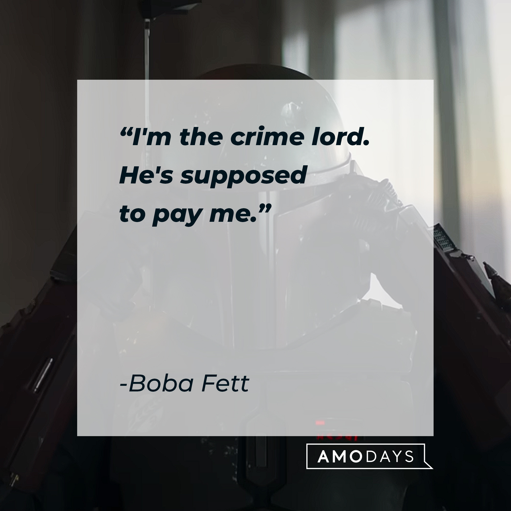 Boba Fett's quote: "I'm the crime lord. He's supposed to pay me." | Source: youtube.com/StarWars