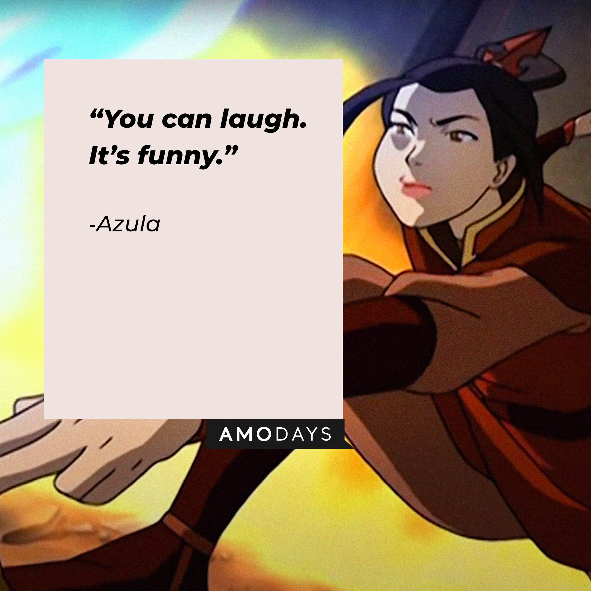 Azula's quote: “You can laugh. It’s funny.” | Source: youtube.com/TeamAvatar