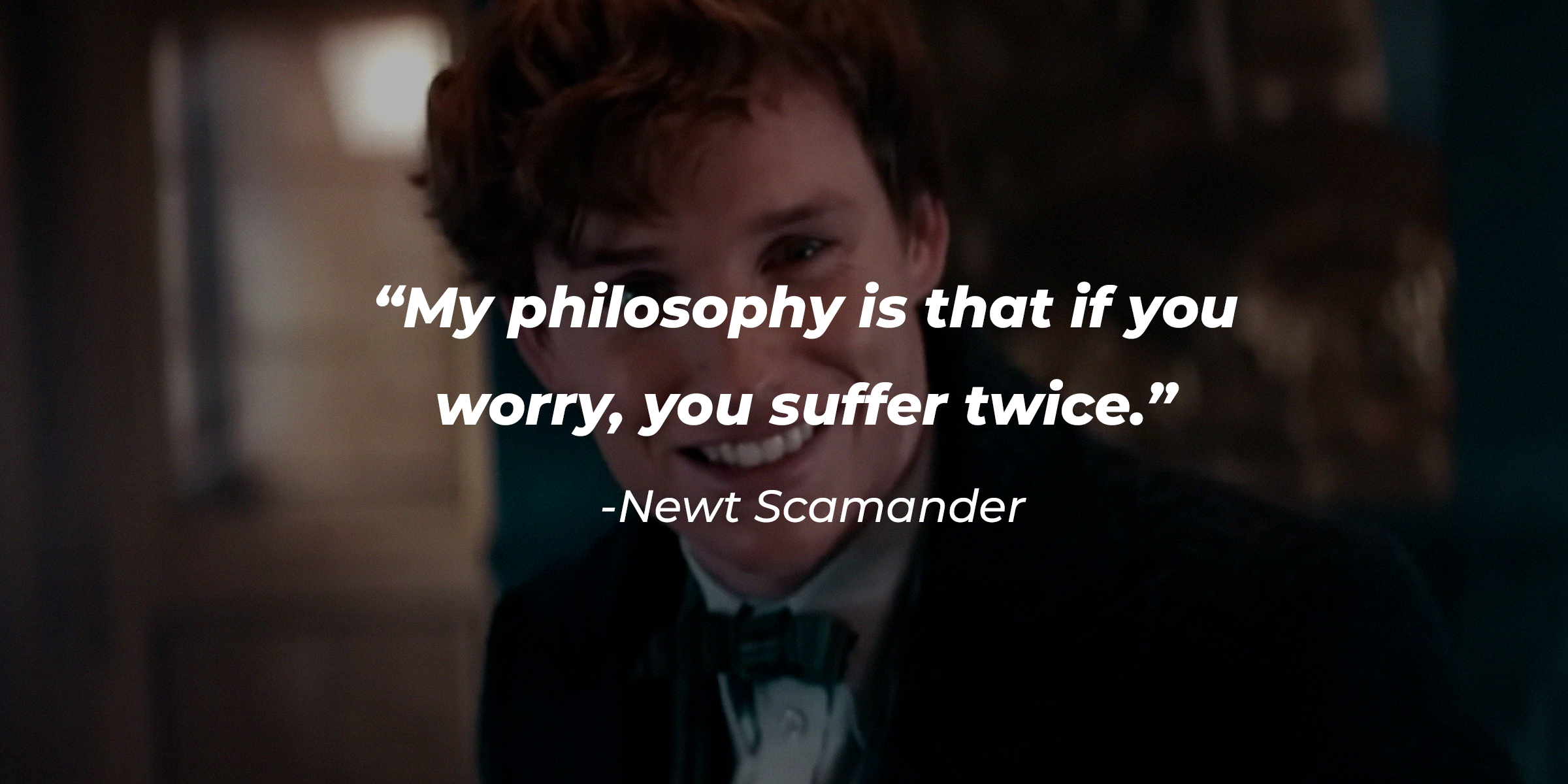 Newt Scamander with his quote: "My philosophy is that if you worry, you suffer twice." | Source: facebook.com/fantasticbeastsmovie