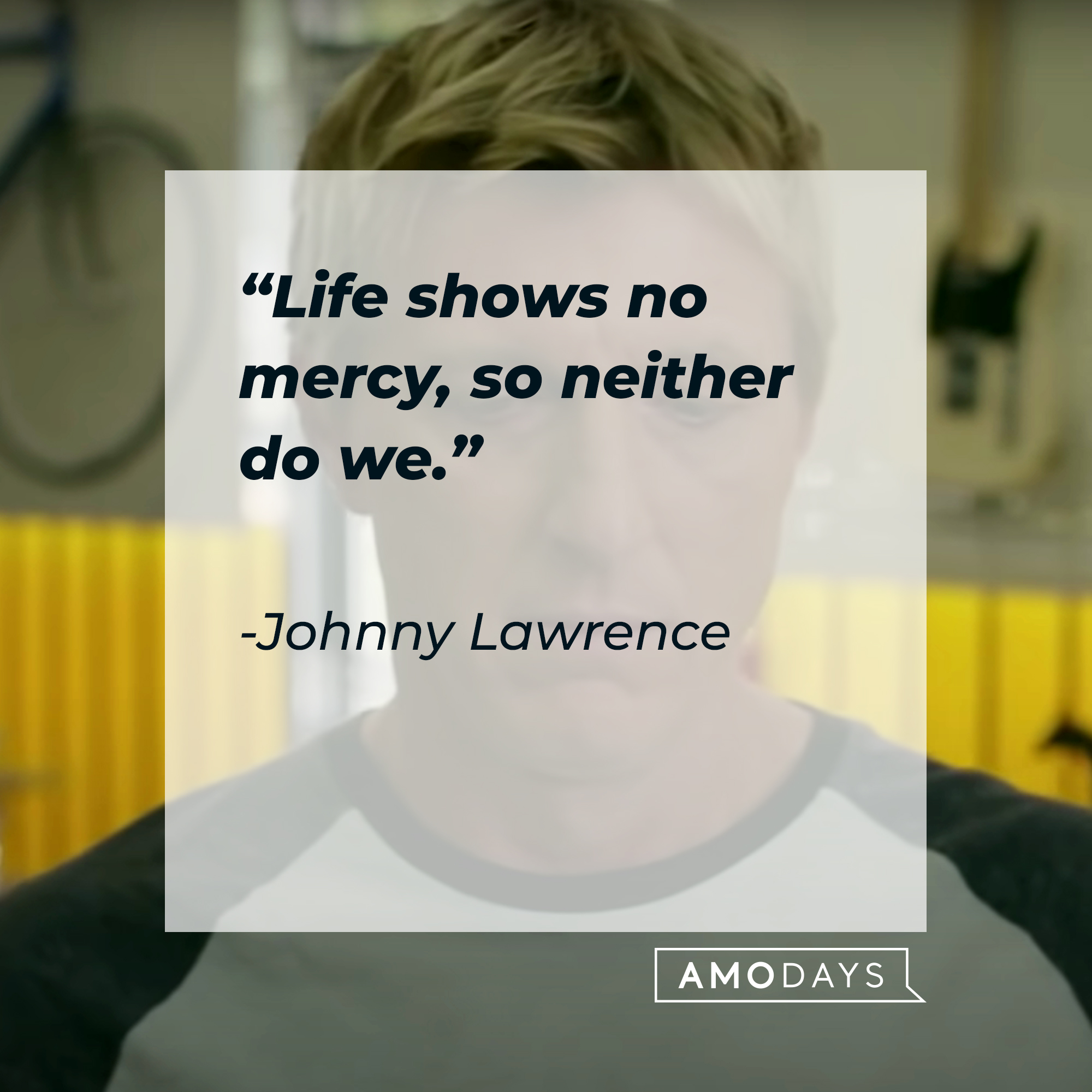 Johnny Lawrence, with his quote: “Life shows no mercy, so neither do we.” | Source: facebook.com/CobraKaiSeries