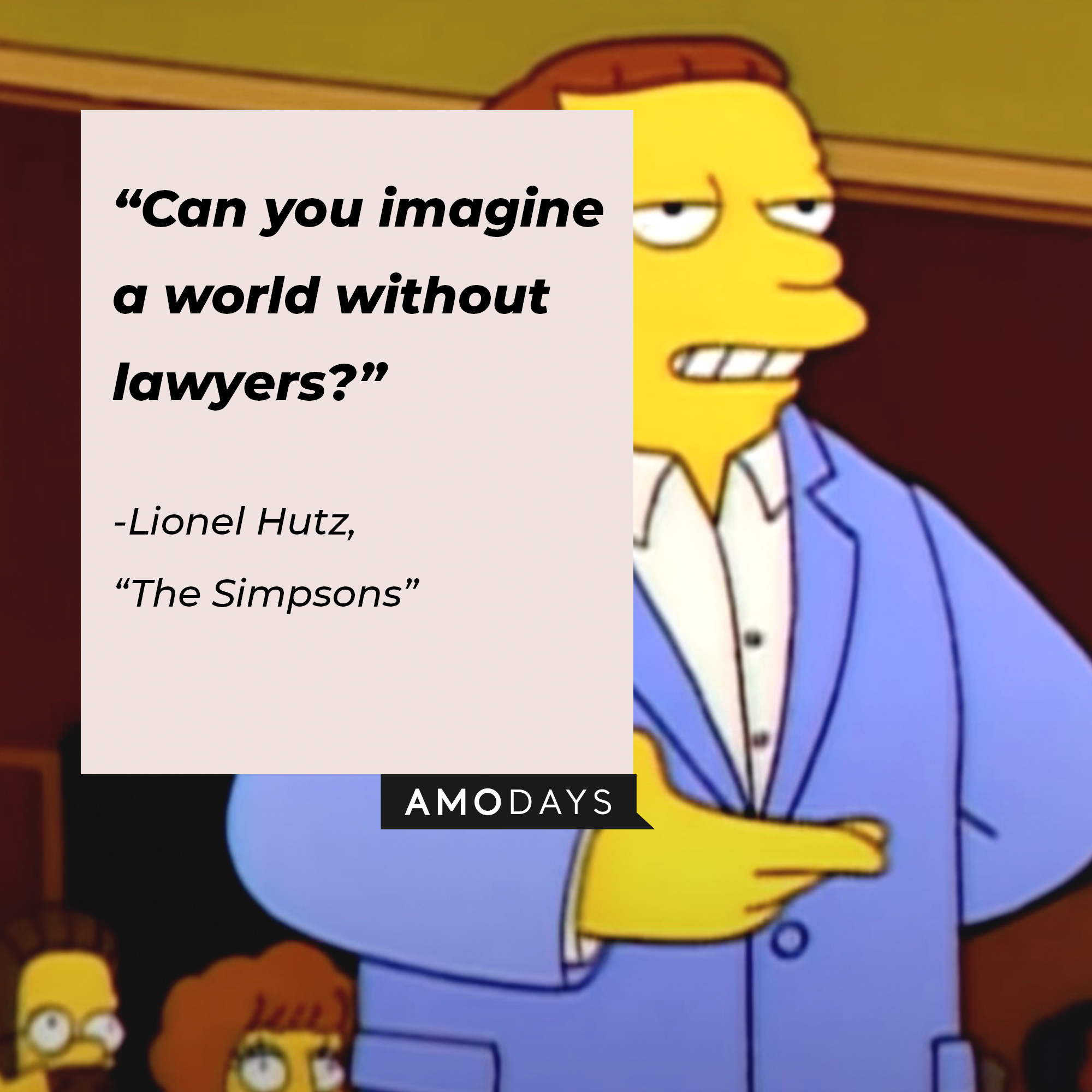 Lionel Hutz’s quote from “The Simpsons”: “Can you imagine a world without lawyers?” | Source: facebook.com/TheSimpsons
