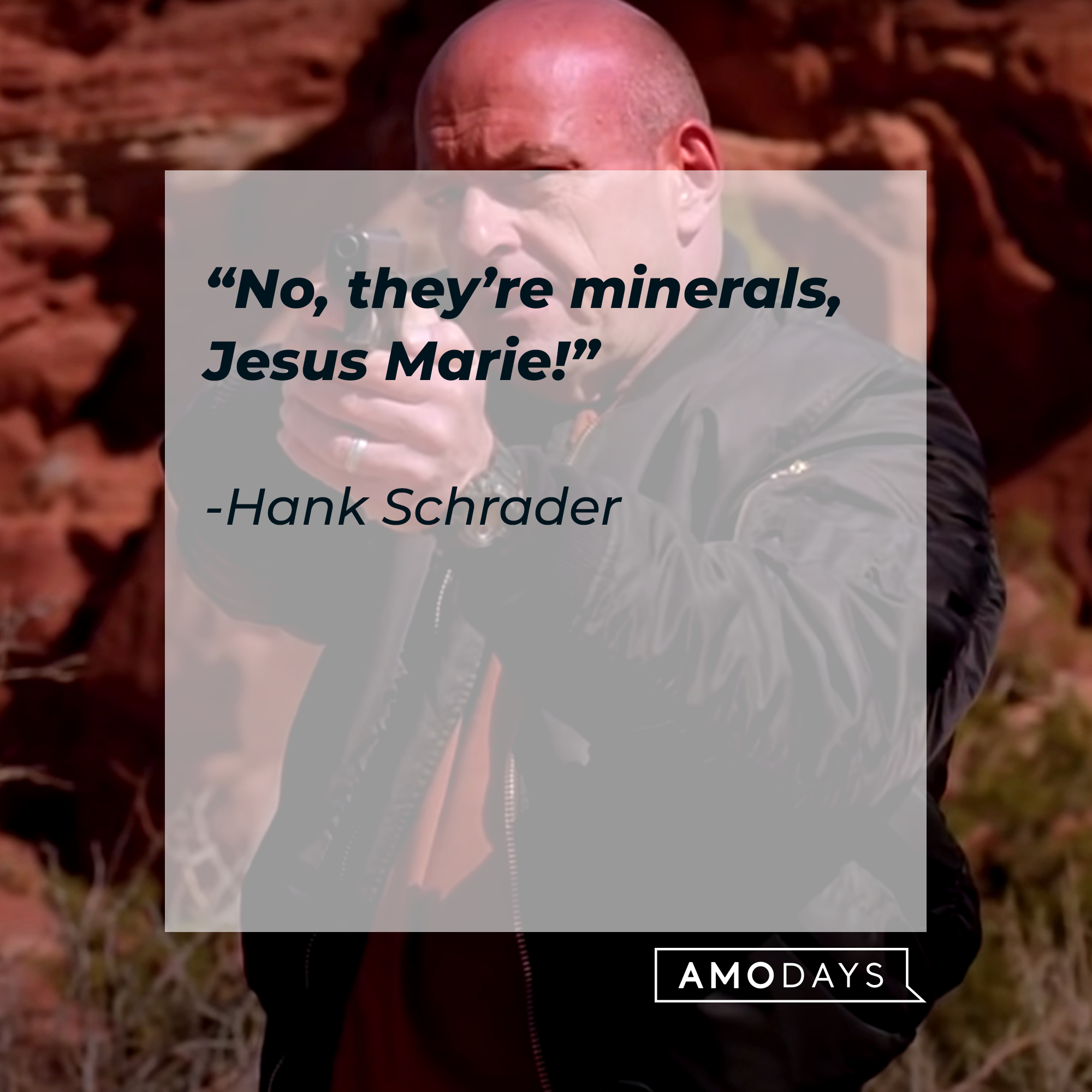 An image of Hank Schrader, with his quote: “No, they’re minerals, Jesus Marie!” | Source: Youtube.com/breakingbad