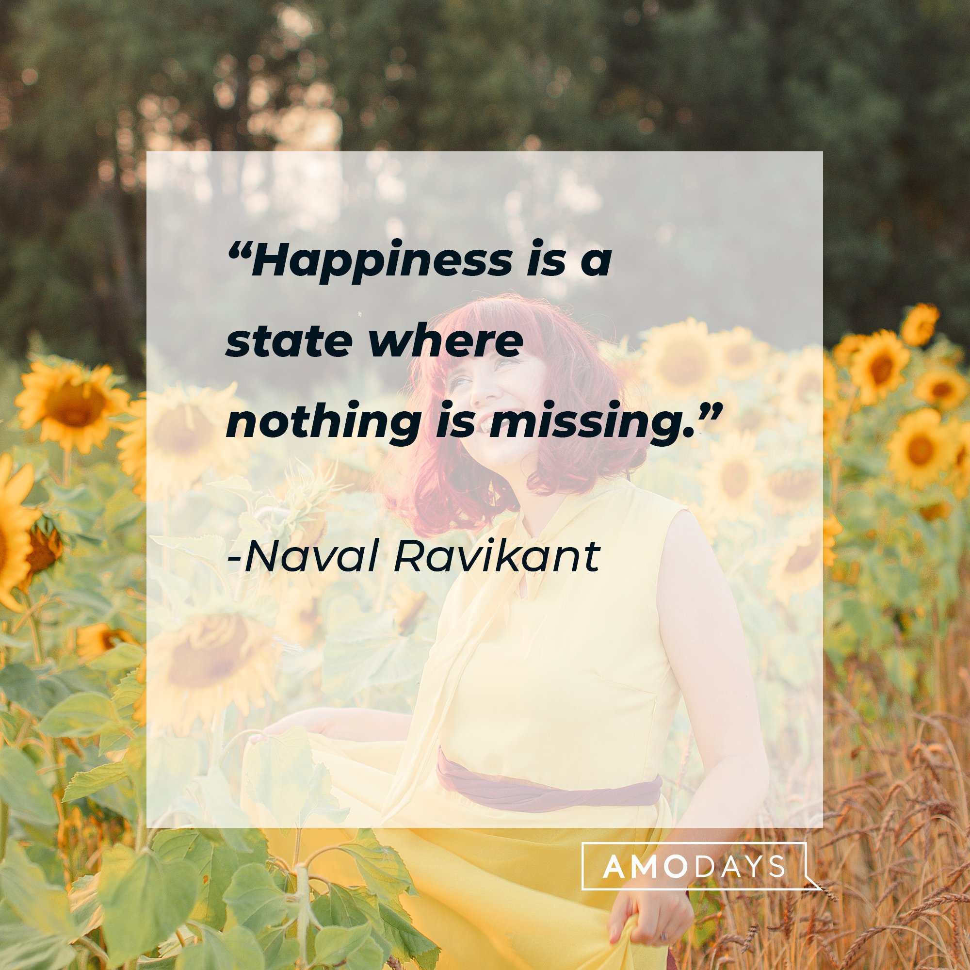 Naval Ravikant's quote: "Happiness is a state where nothing is missing." | Image: AmoDays