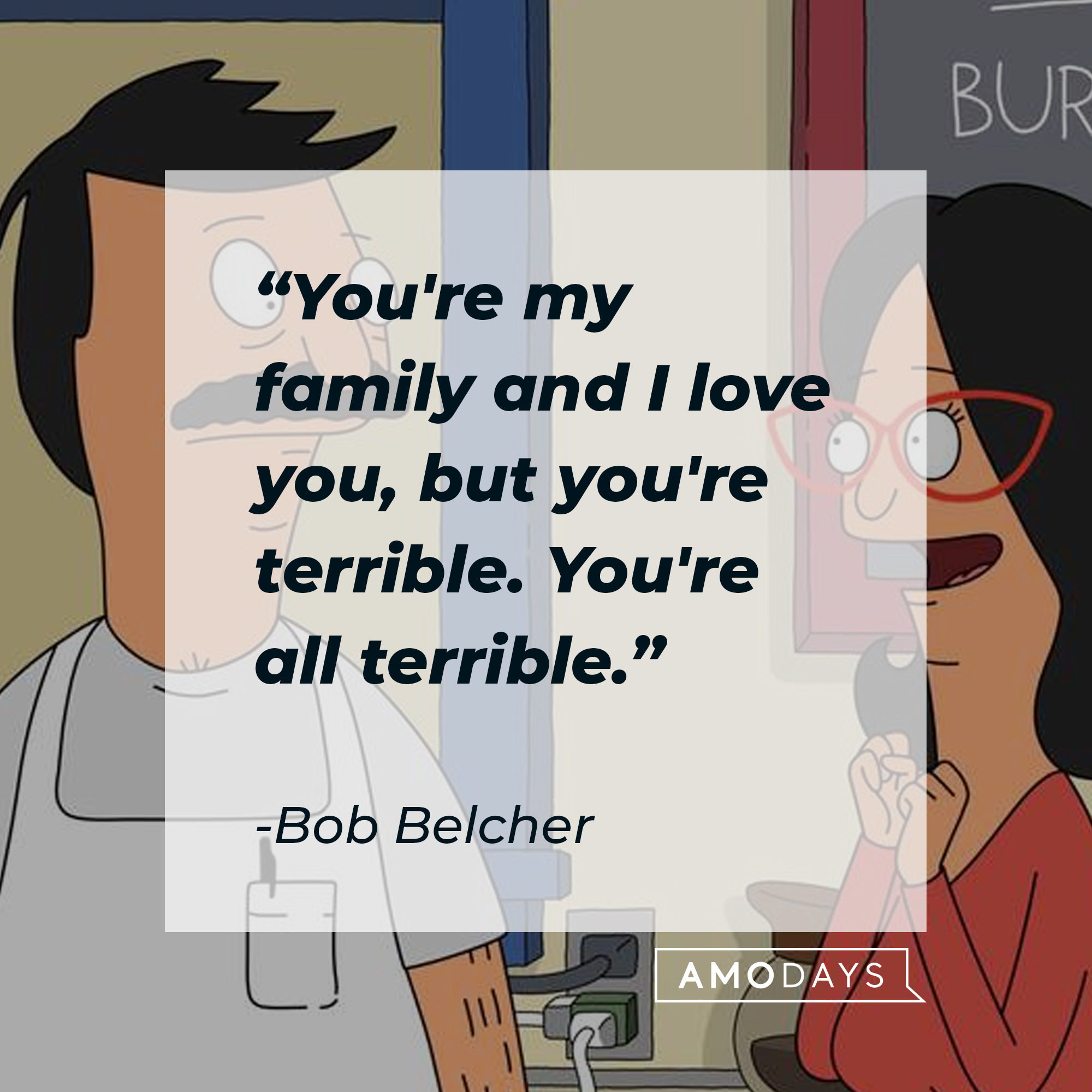 Bob and Linda Belcher, with Bob’s quote: "You're my family and I love you, but you're terrible. You're all terrible." | Source: Facebook.com/BobsBurgers