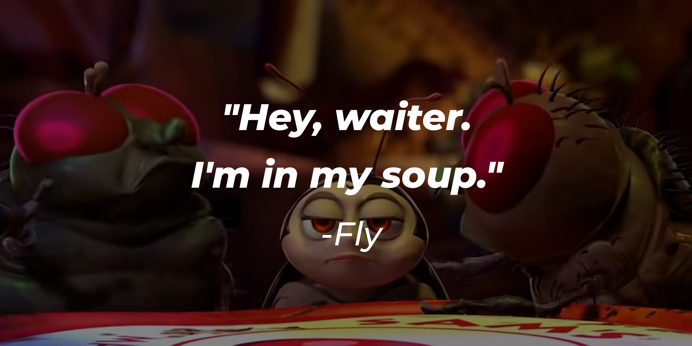 An image of Fly with his quote: "Hey, waiter. I'm in my soup." | Source: facebook.com/PixarABugsLife