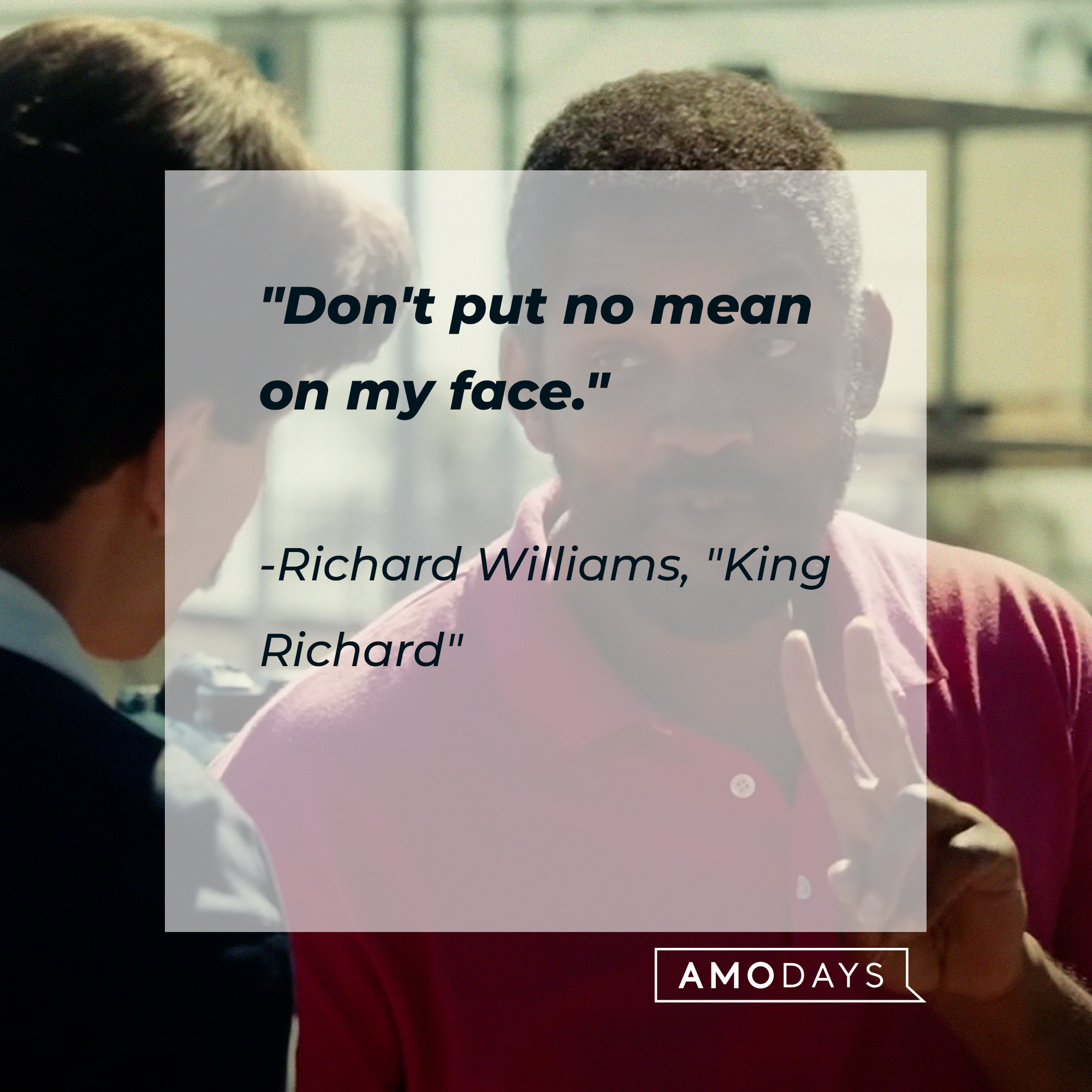 Richard Williams‘ quote: "Don't put no mean on my face." | Image: youtube.com/WarnerBrosPictures