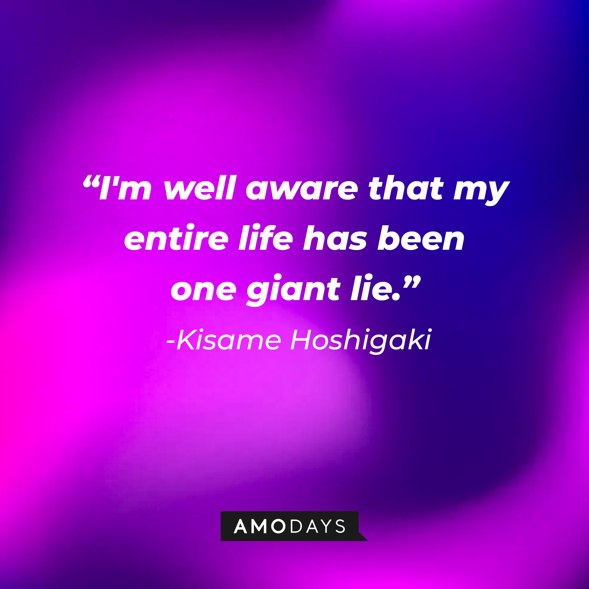 Kisame Hoshigaki’s quote: “I'm well aware that my entire life has been one giant lie." | Source: AmoDays