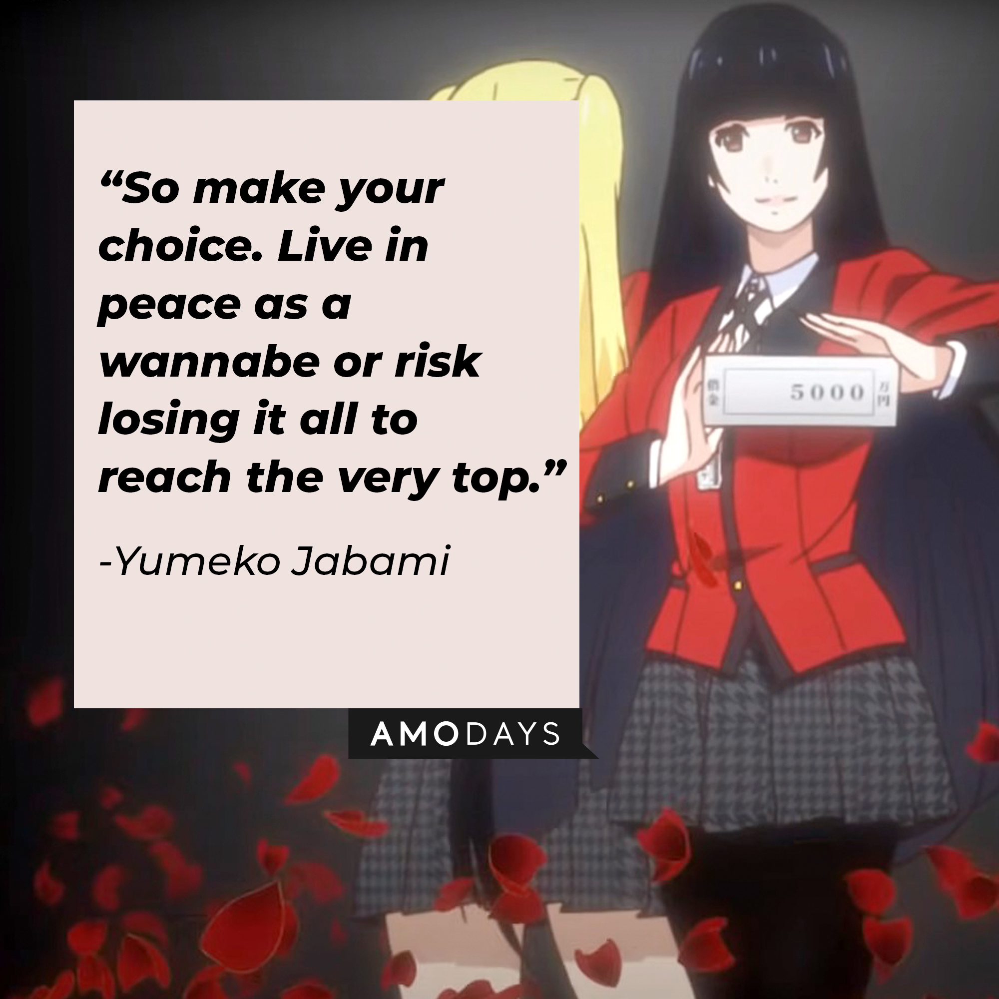 A picture of Yumeko Jabami with her quote:  “So make your choice. Live in peace as a wannabe or risk losing it all to reach the very top.” | Source: youtube.com/netflixanime