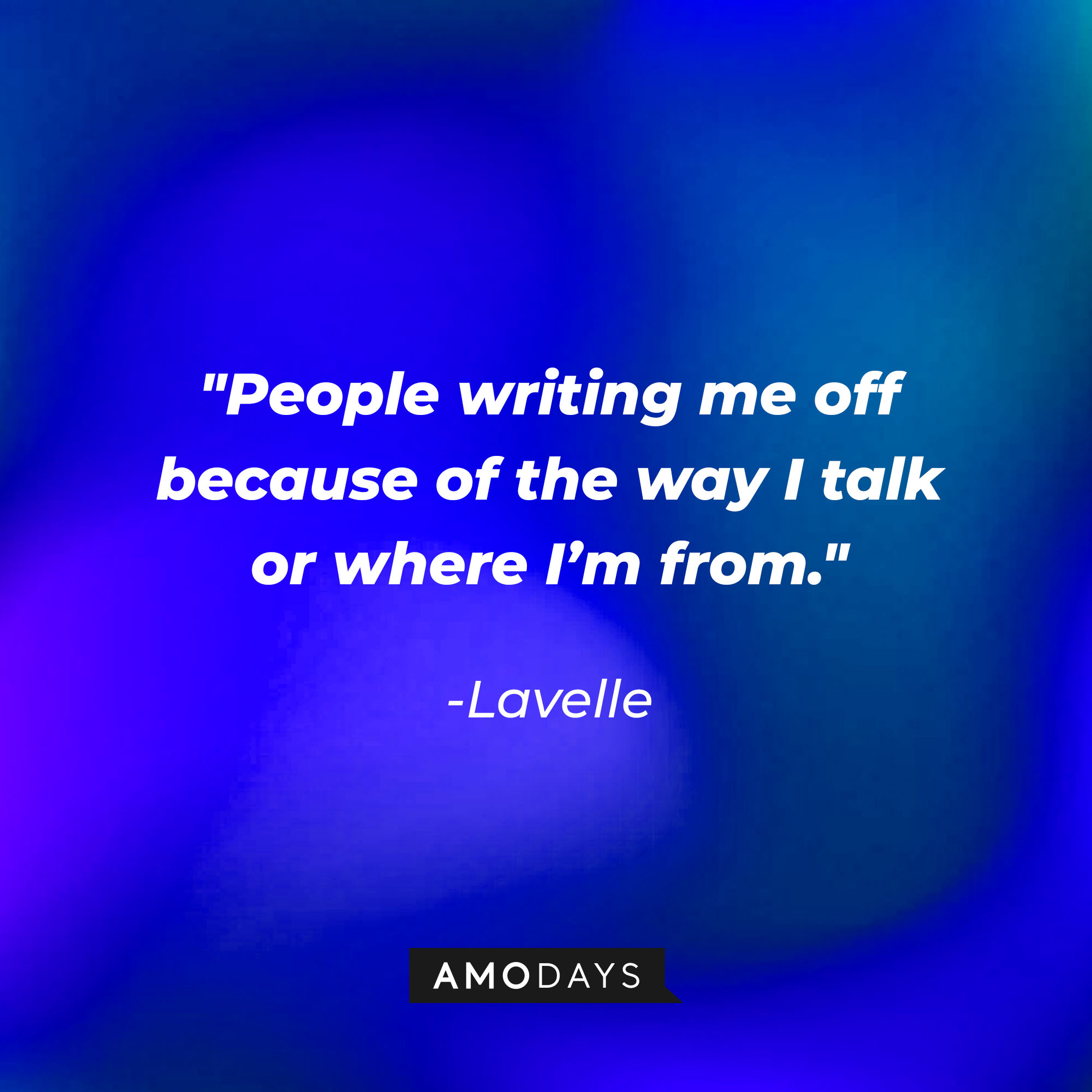 Lavelle’s quote: “People writing me off because of the way I talk or where I’m from." | Source: AmoDays