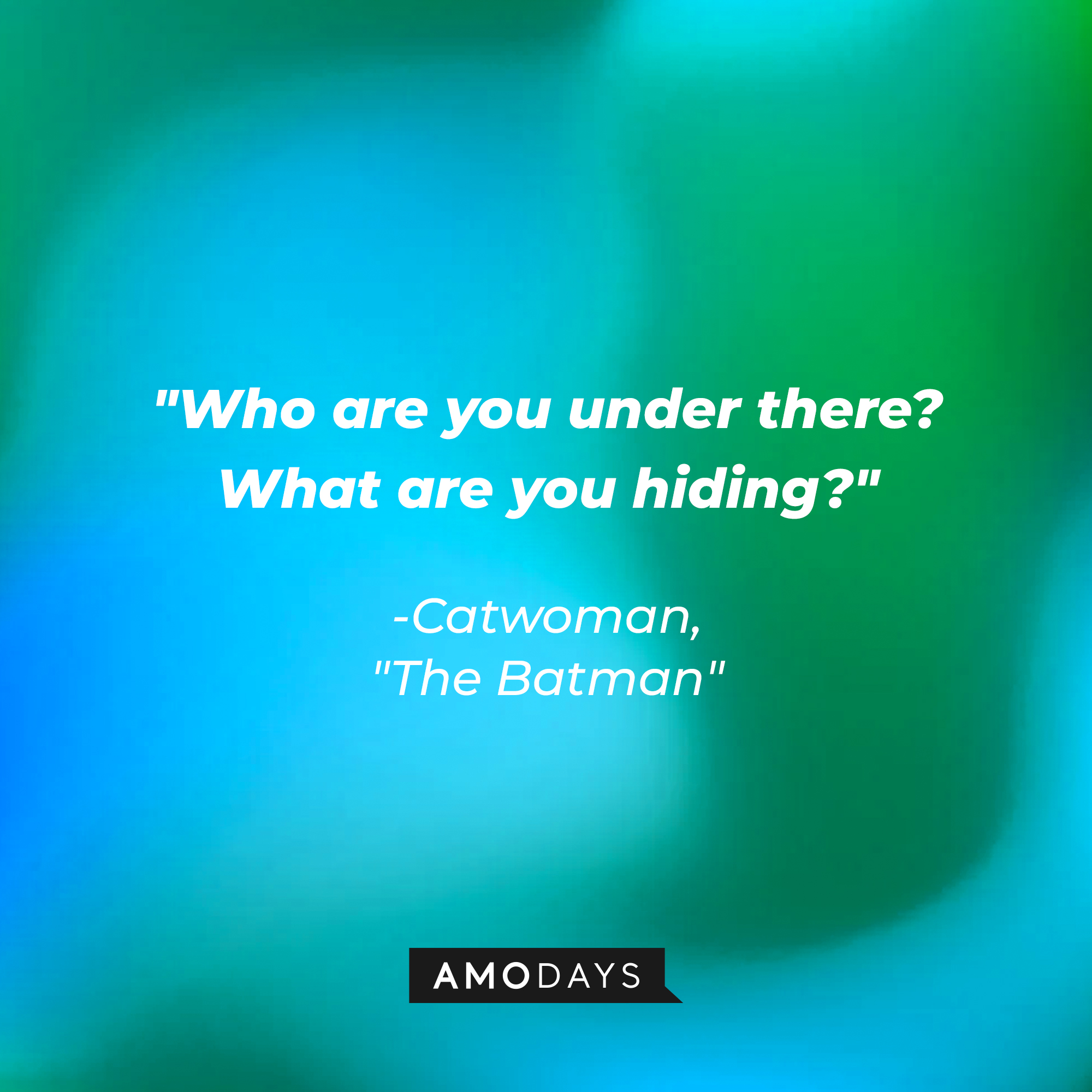 Catwoman’s quote: "Who are you under there? What are you hiding?" | Image: AmoDays