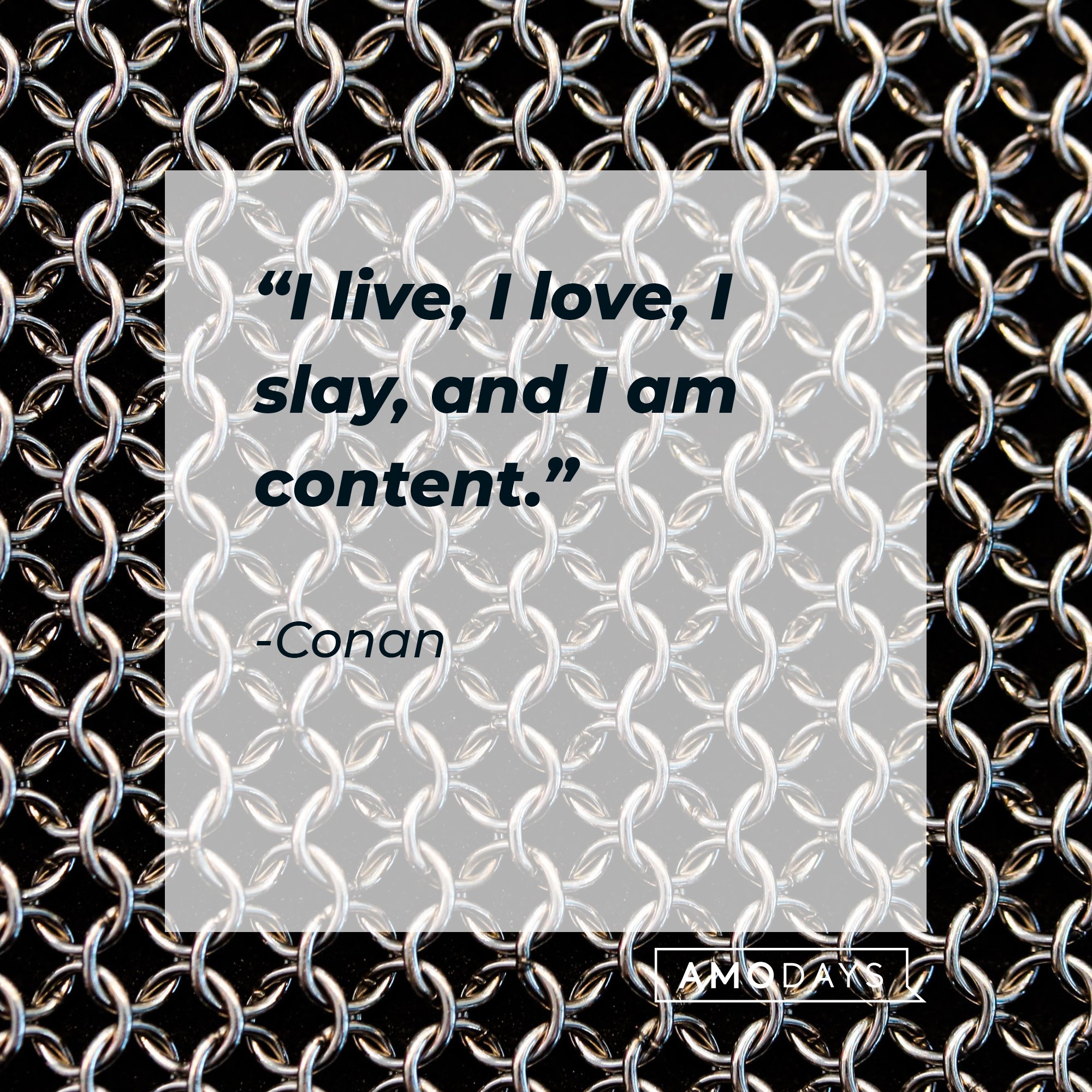 Conan's quote: “I live, I love, I slay, and I am content.” | Image: AmoDays