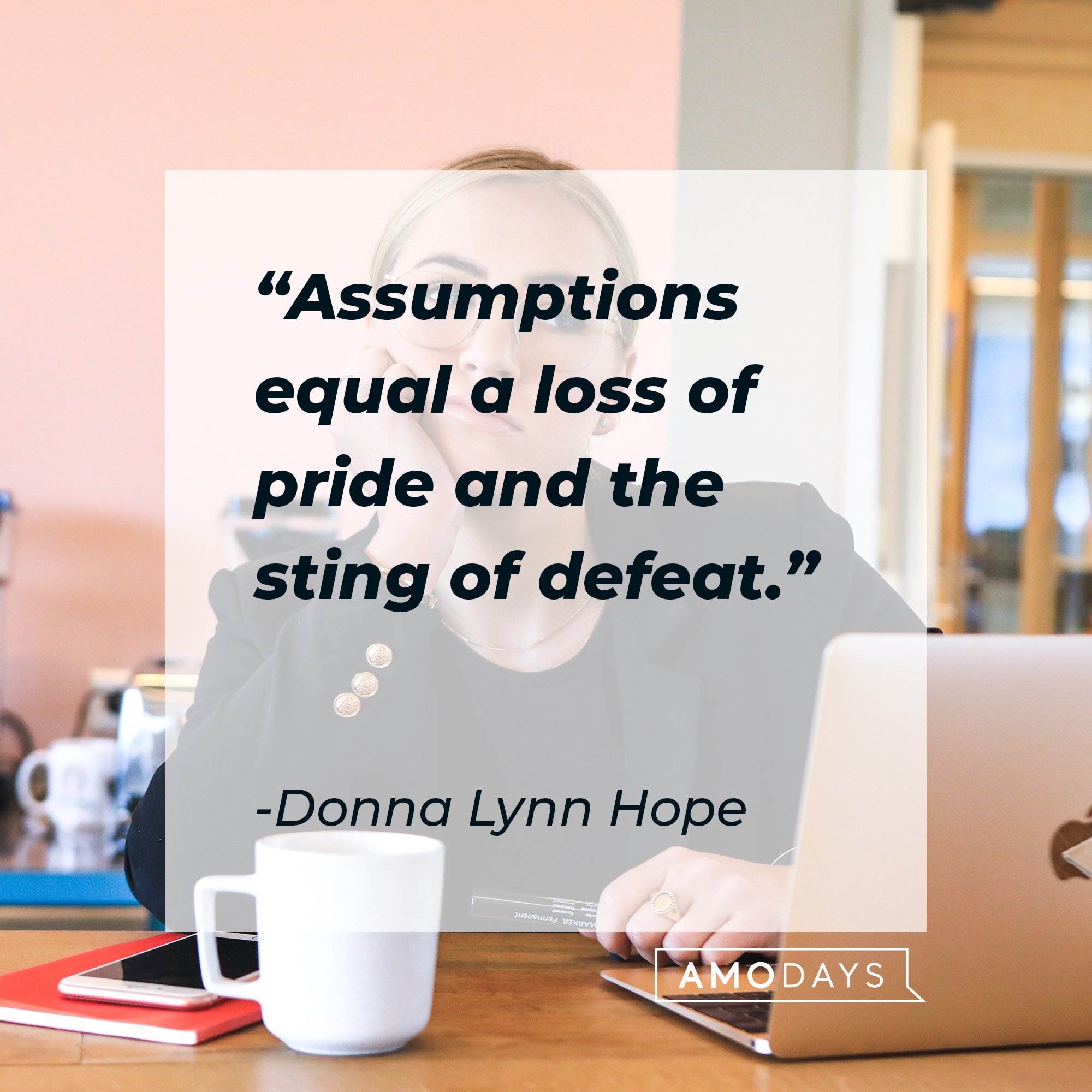 Donna Lynn Hope’s quote: "Assumptions equal a loss of pride and the sting of defeat." | Image: AmoDays 