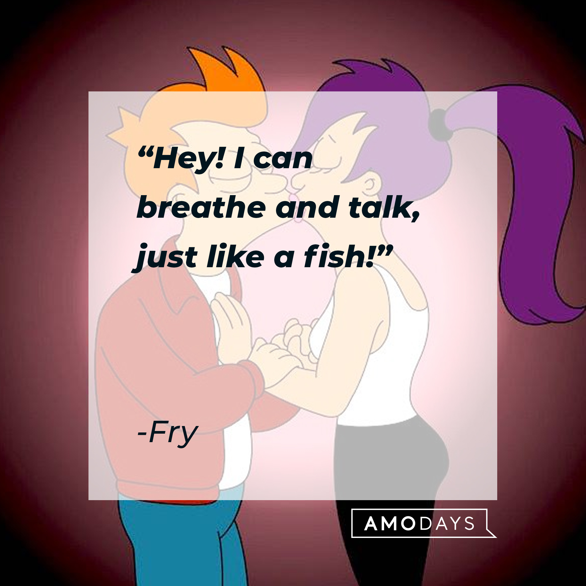 Fry Futurama's quote: "Hey! I can breathe and talk just like a fish!" | Source: Facebook.com/Futurama