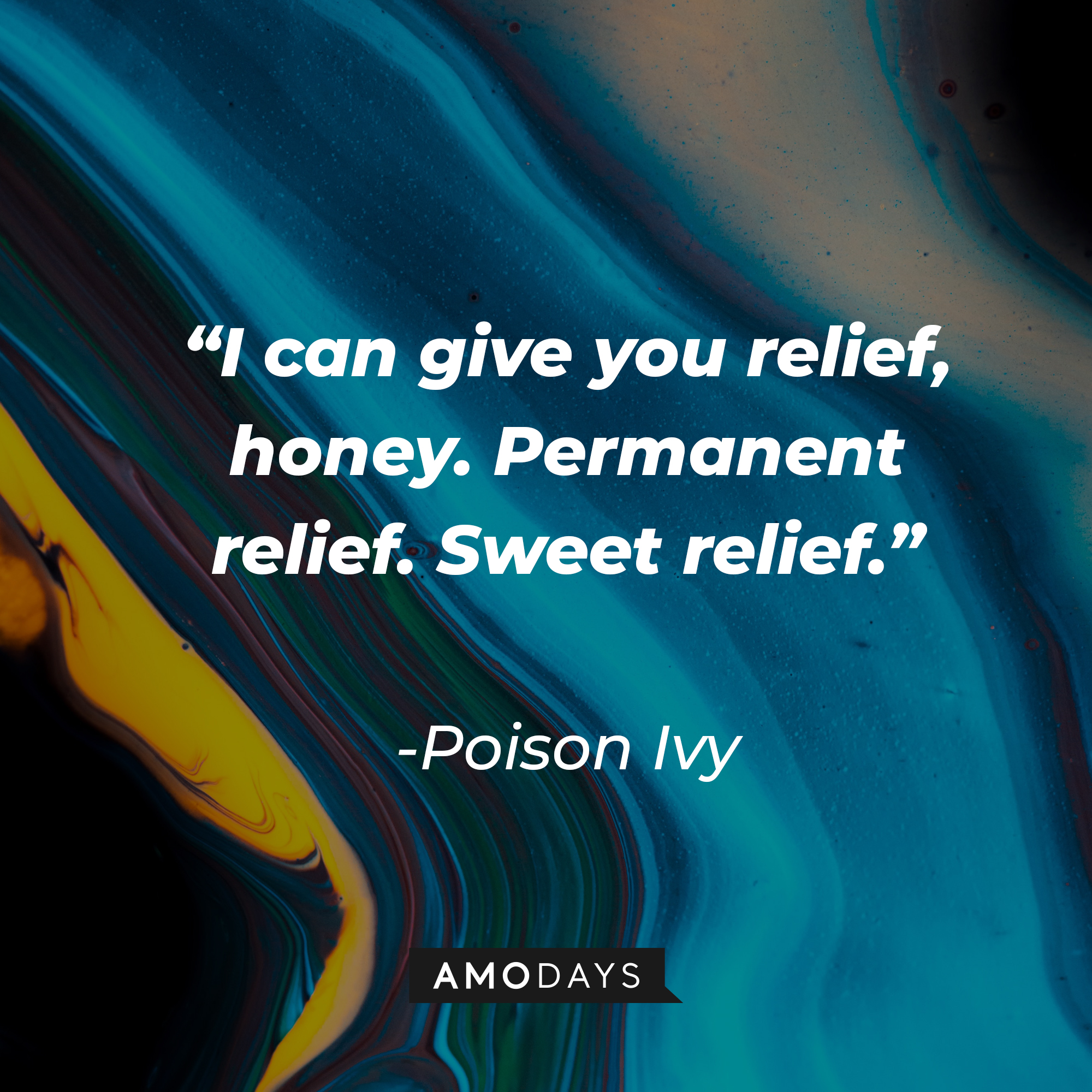 Poison Ivy’s quote: “I can give you relief, honey. Permanent relief. Sweet relief.” | Image: Unsplash