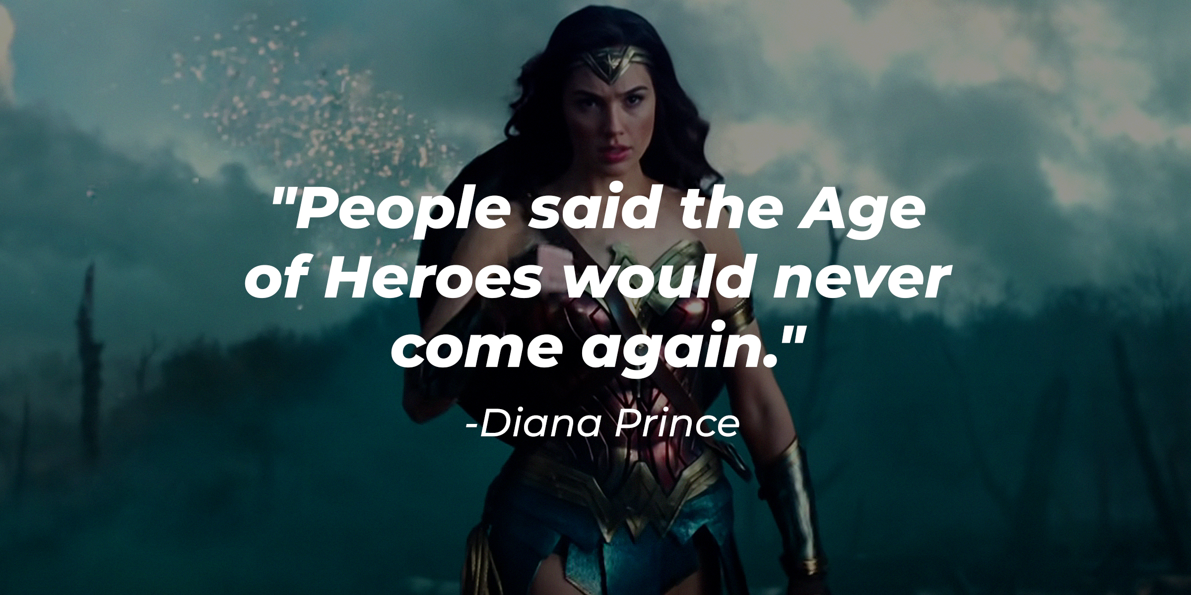 Diana Prince's quote, "People said the Age of Heroes would never come again." | Source: youtube.com/WarnerBrosPictures