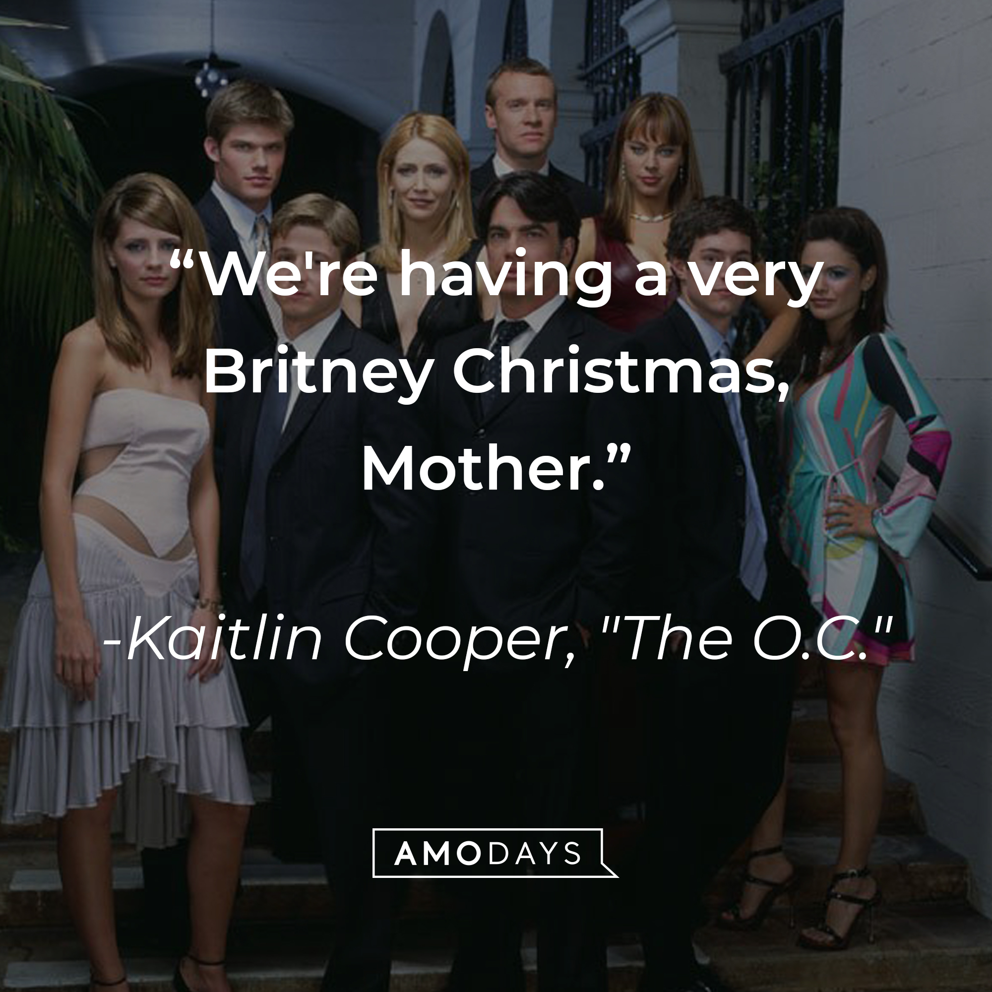 Kaitlin Cooper's quote: "We're having a very Britney Christmas, Mother." | Source: Facebook.com/TheOC