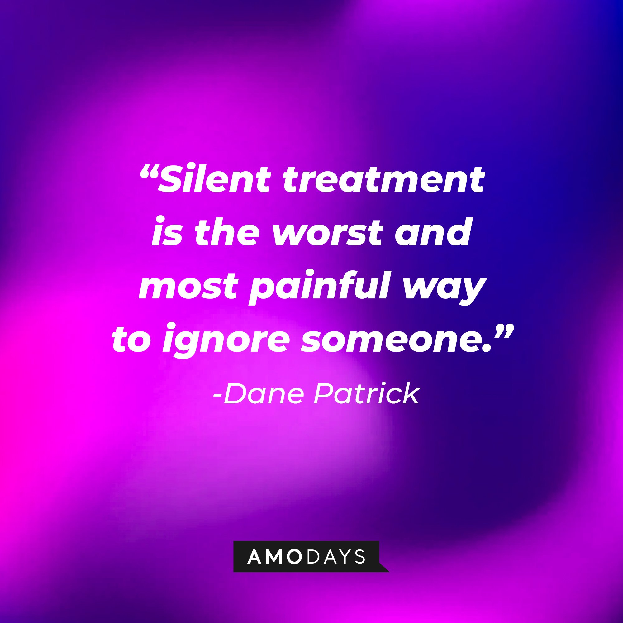 Dane Patrick's quote:\\\\u00a0"Silent treatment is the worst and most painful way to ignore someone."\\\\u00a0| Image: AmoDays
