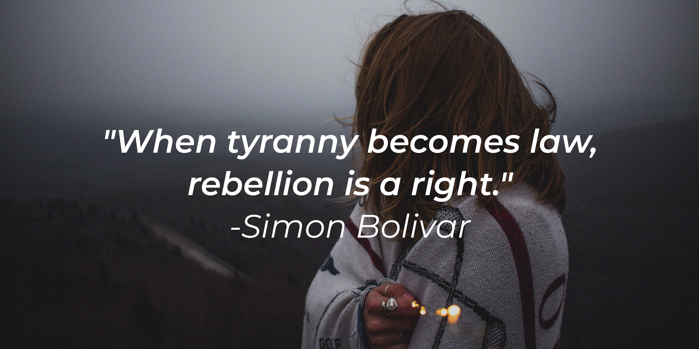 Unsplash | Woman looking away with the quote: "When tyranny becomes law, rebellion is a right."