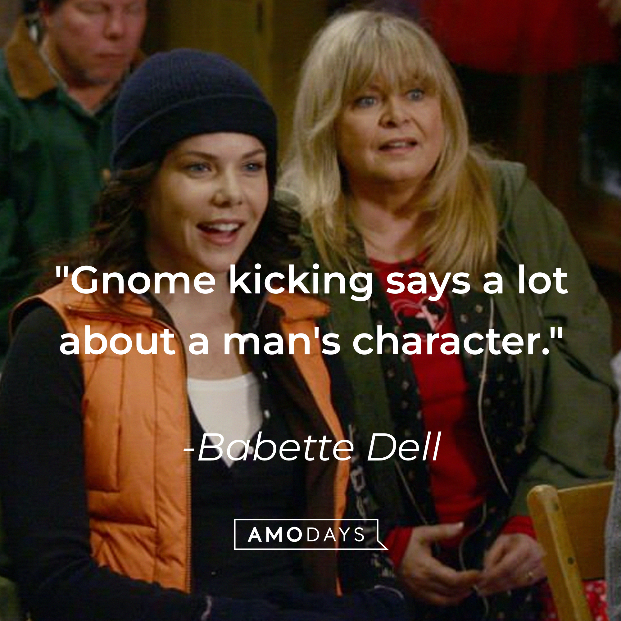 Babette Dell's quote: "Gnome kicking says a lot about a man's character." | Source: Facebook/GilmoreGirls