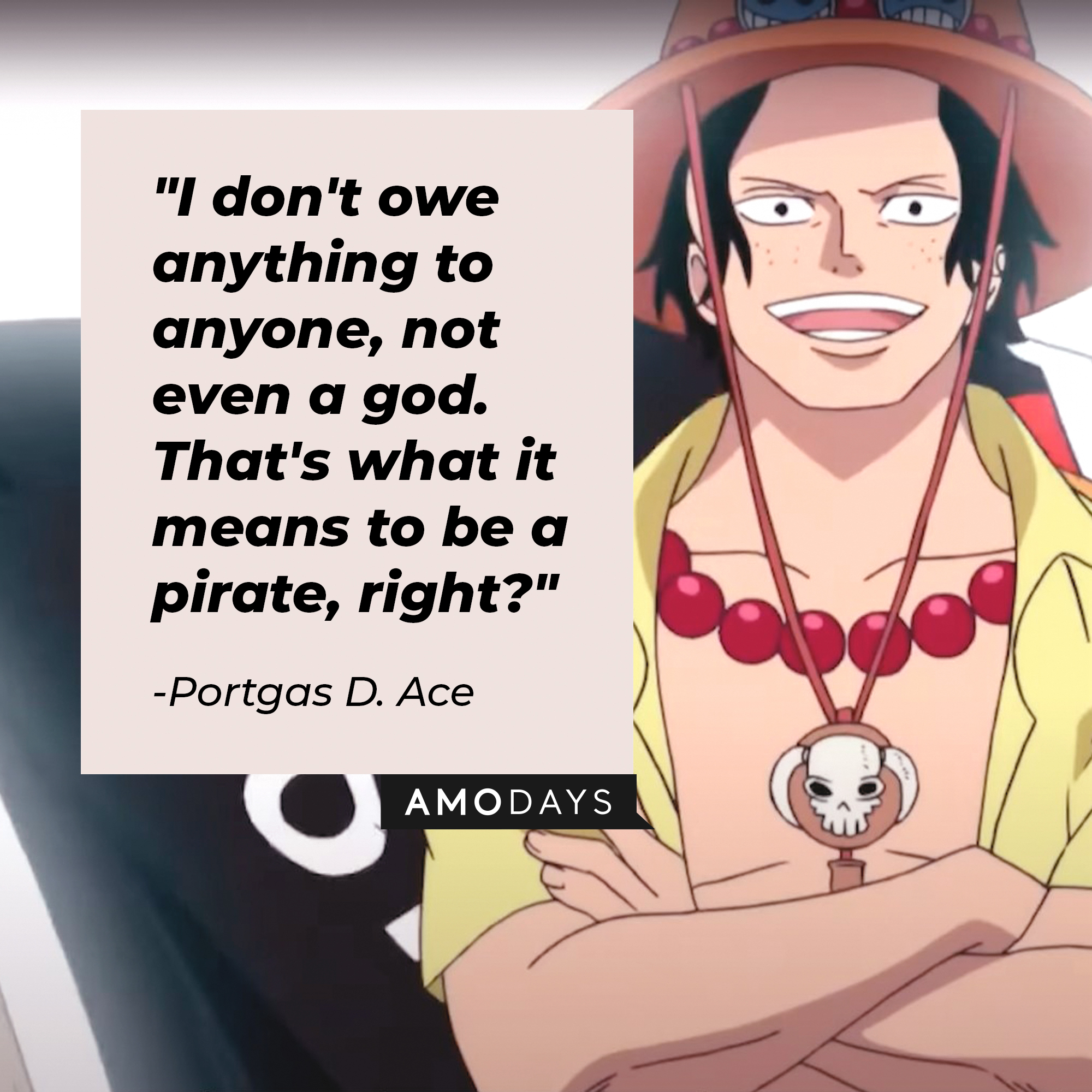 Portgas D. Ac with a text overlay reading, "I don't owe anything to anyone, not even a god. That's what it means to be a pirate, right?" | Source: facebook.com/onepieceofficial