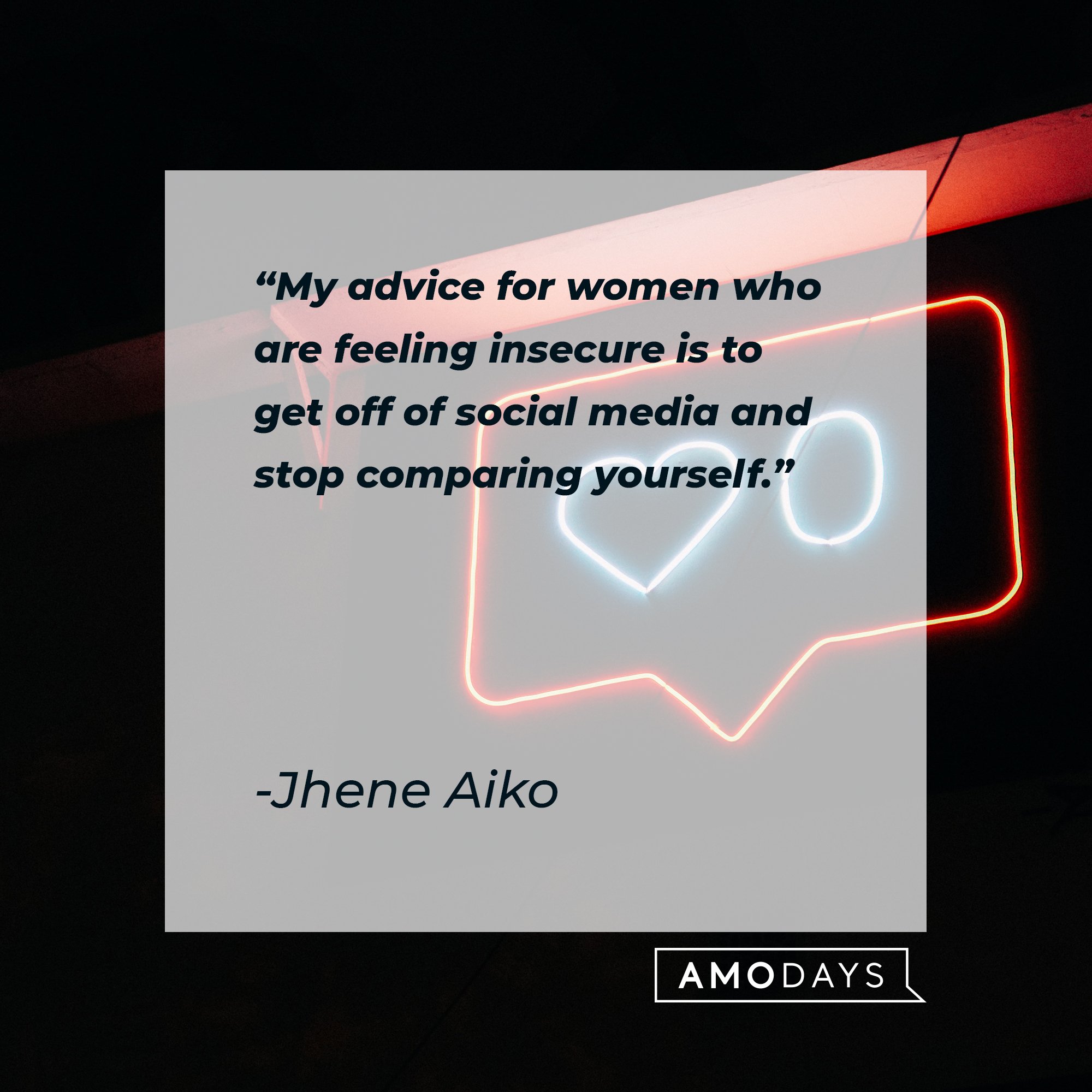  Jhene Aiko's quote: "My advice for women who are feeling insecure is to get off of social media and stop comparing yourself." | Image: AmoDays