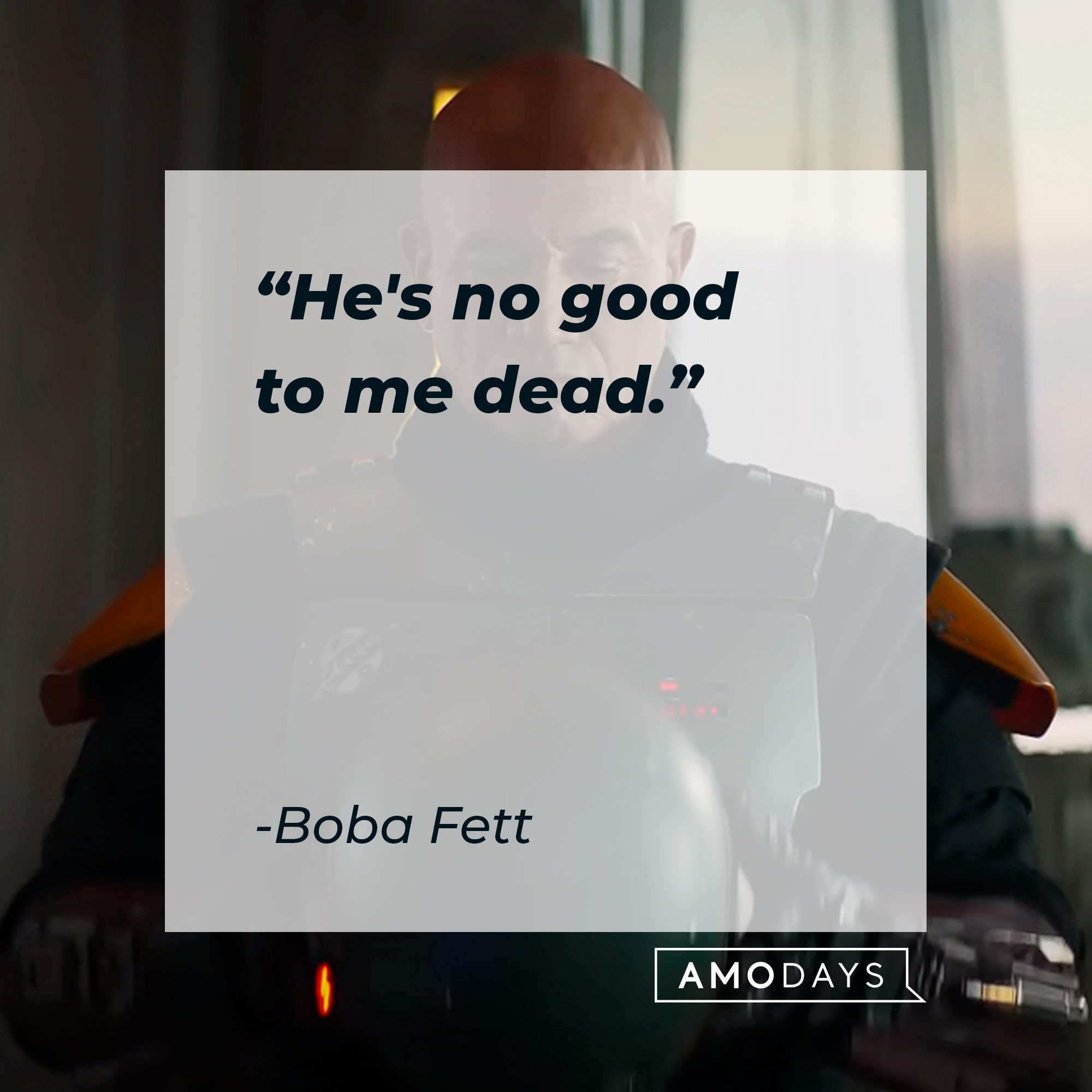 Boba Fett, with his quote: “He’s no good to me dead."│ Source: youtube.com/StarWars