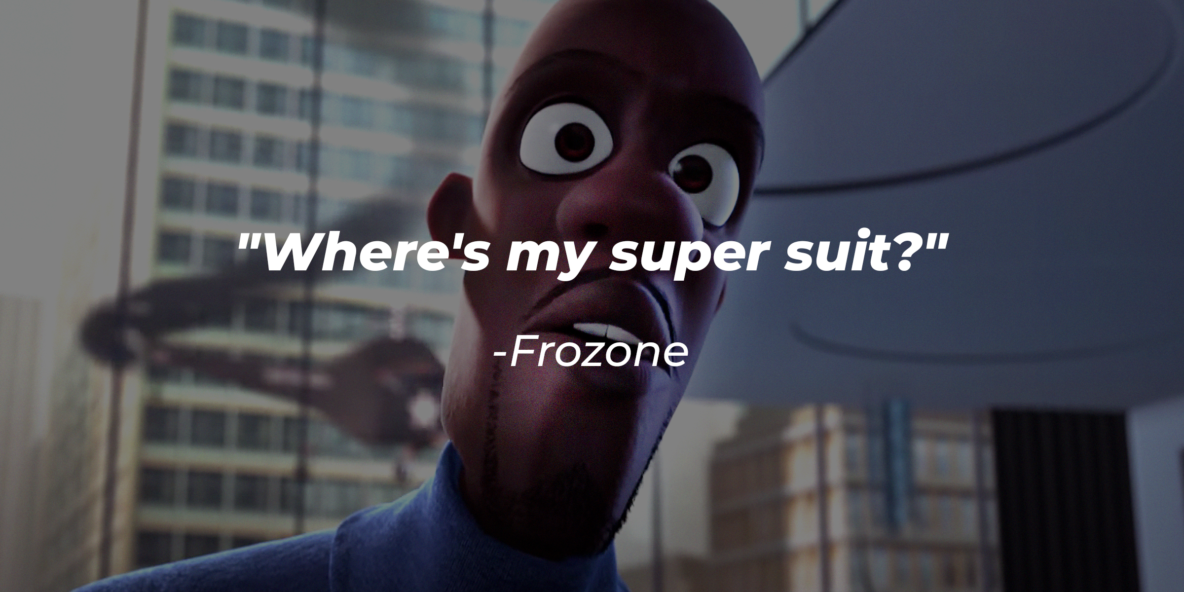 Frozone's quote: "Where's my super suit?" | Source: Youtube.com/pixar