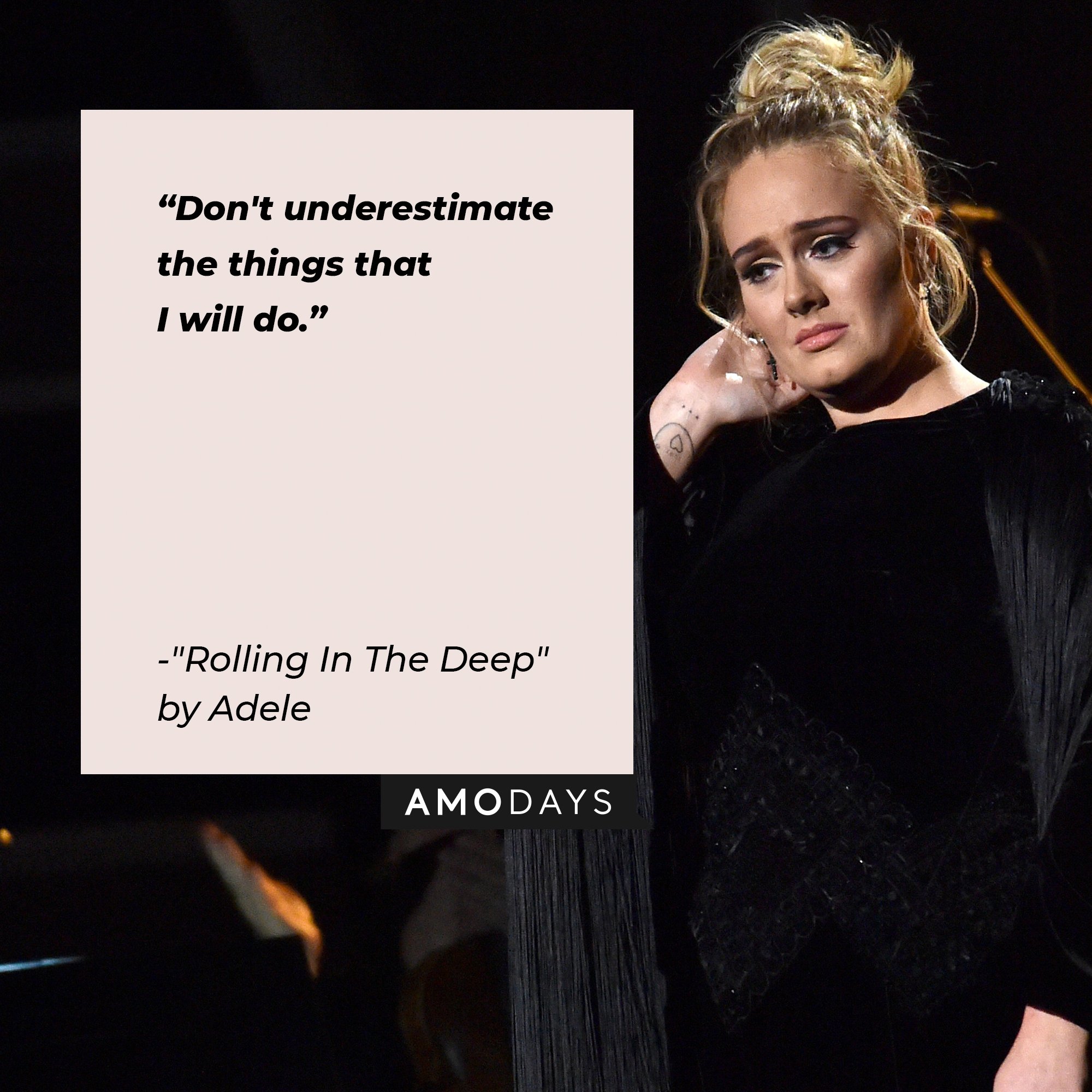 Adele’s quote from “Rolling In The Deep” "Don't underestimate the things that I will do." | Image: AmoDays