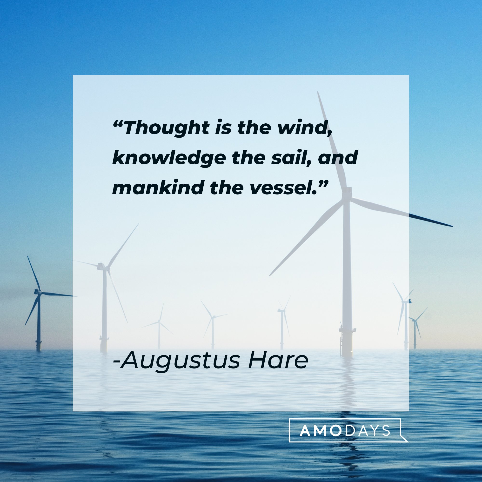 Augustus Hare's quote: "Thought is the wind, knowledge the sail, and mankind the vessel." | Image: AmoDays