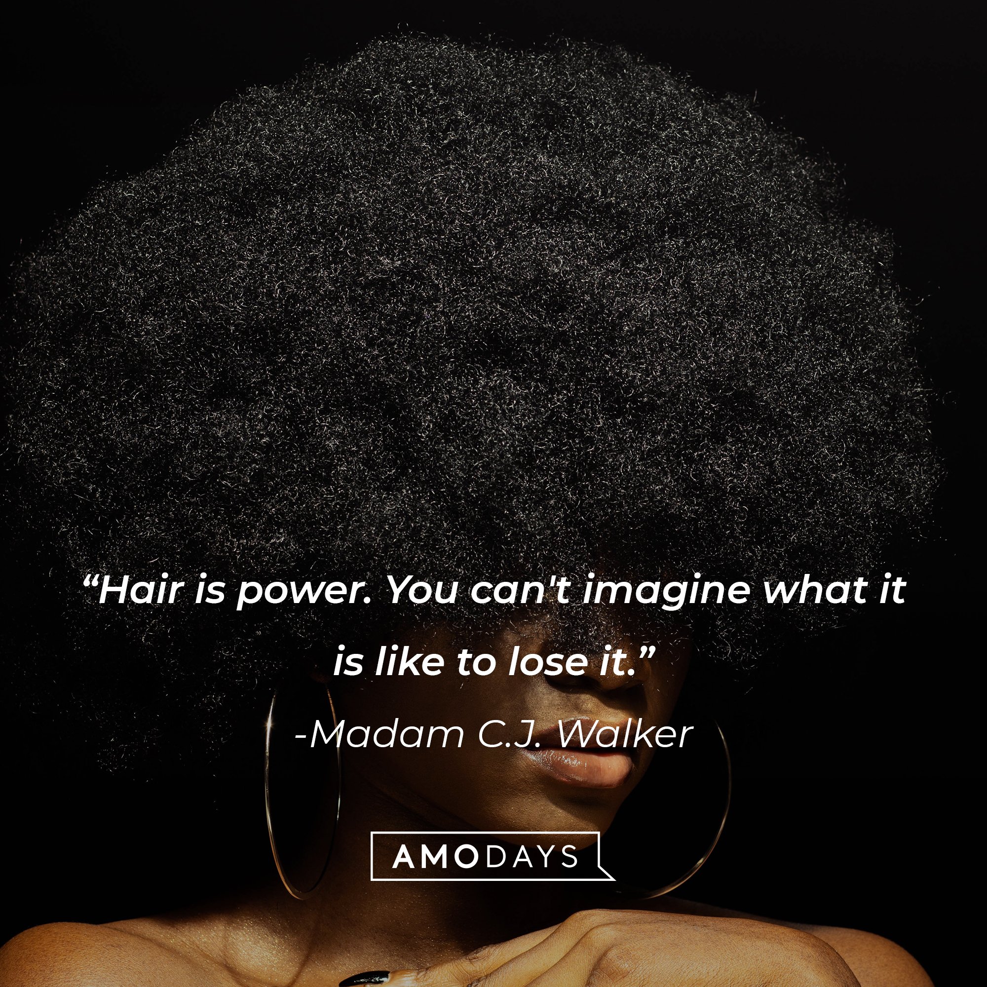 Madam C.J. Walker's quote: "Hair is power. You can't imagine what it is like to lose it." | Image: AmoDays