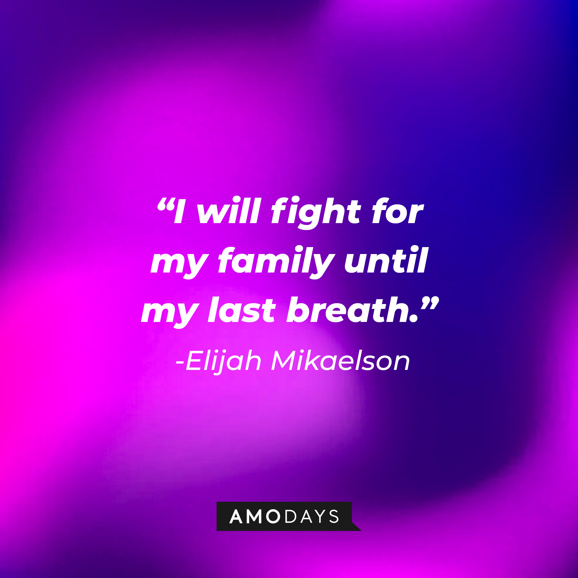Elijah Mikaelson's quote: "I will fight for my family until my last breath." | Source: facebook.com/thevampirediaries