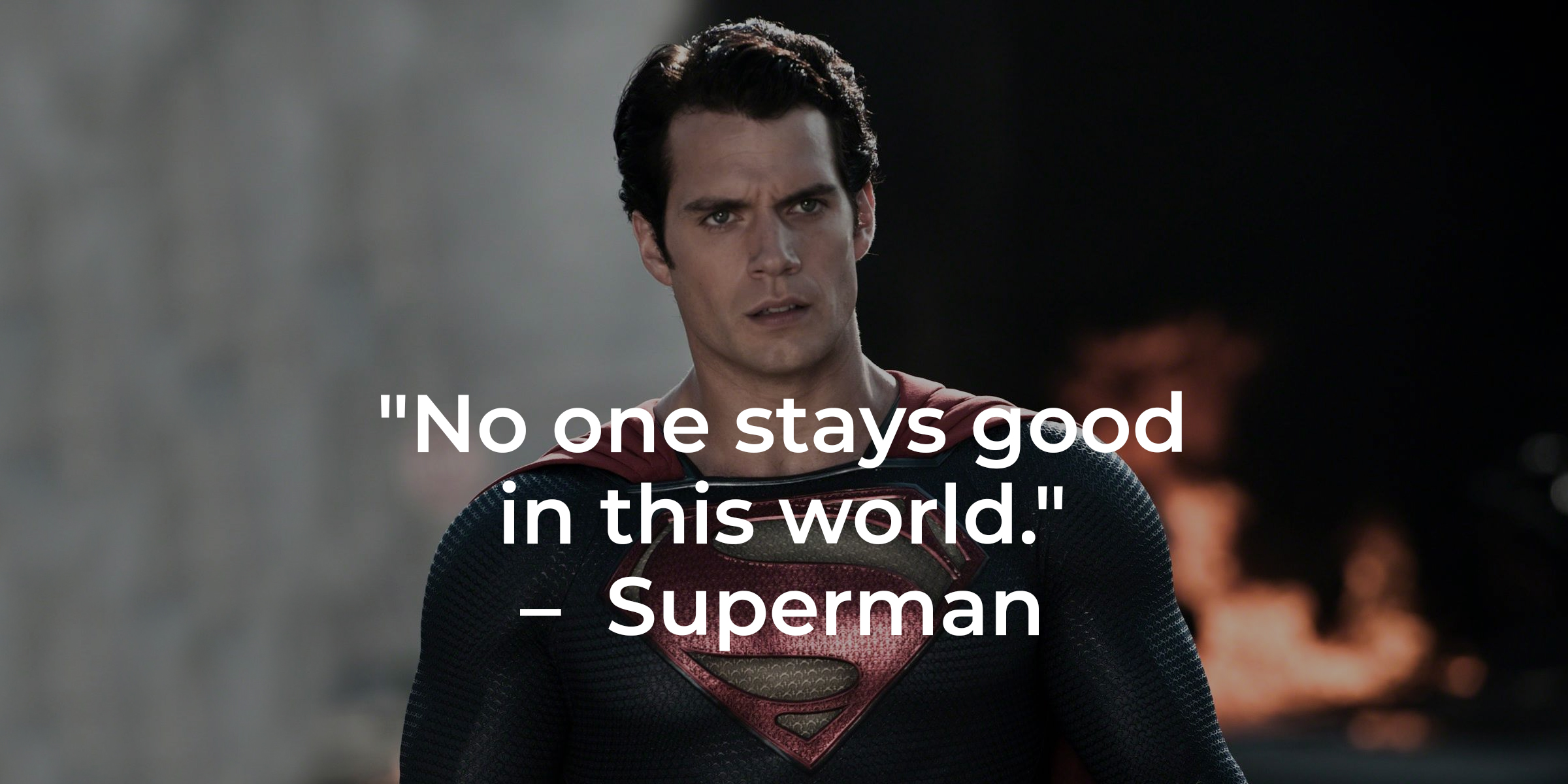 Superman’s quote: "No one stays good in this world." | Source: Facebook/manofsteel