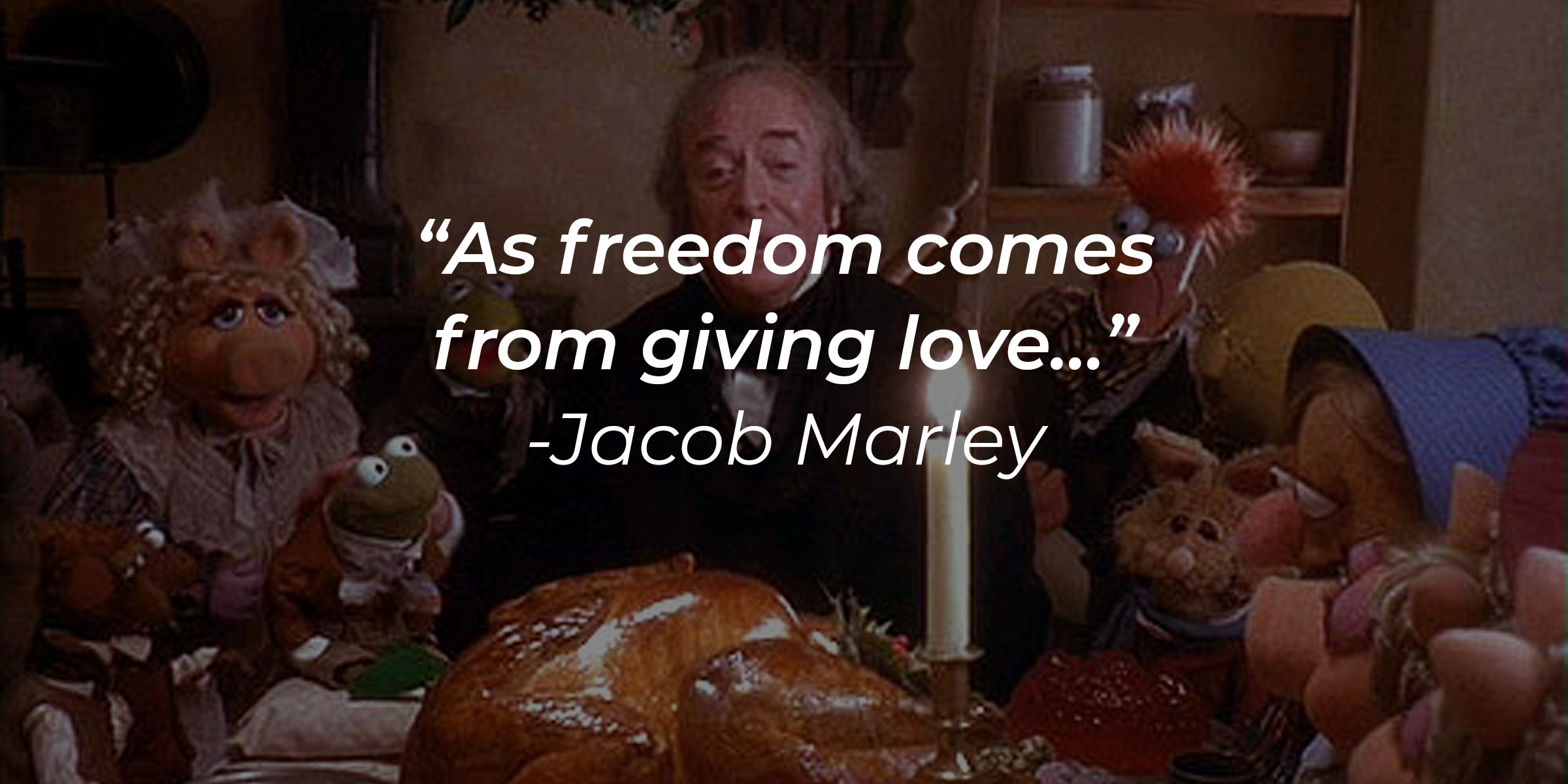 A photo from "The Muppet Christmas Carol" with Jacob Marley's quote: “As freedom comes from giving love…” | Source: facebook.com/The Muppets Christmas Carol