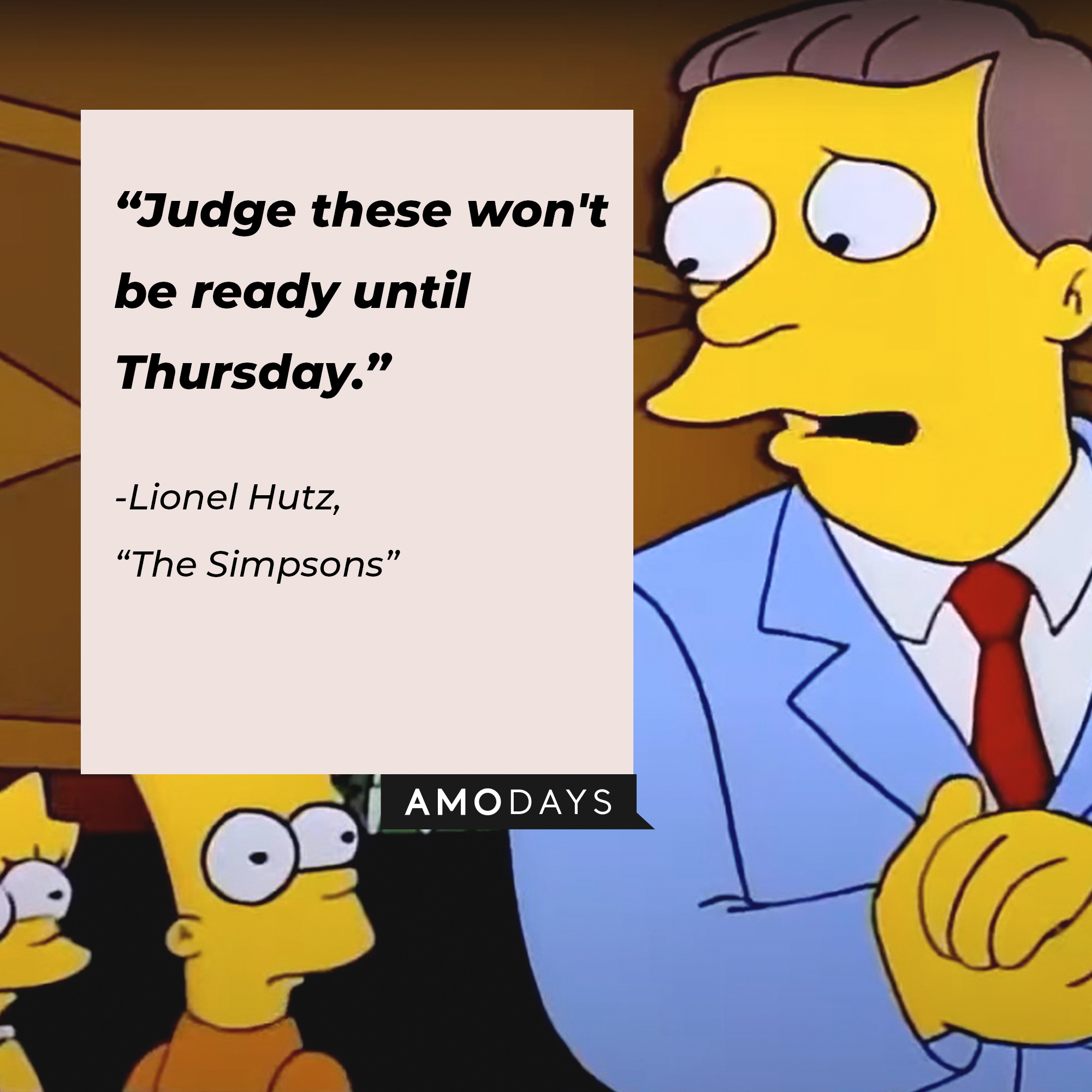 Lionel Hutz’s quote from “The Simpsons”: “Judge these won't be ready until Thursday.” | Source: facebook.com/TheSimpsons