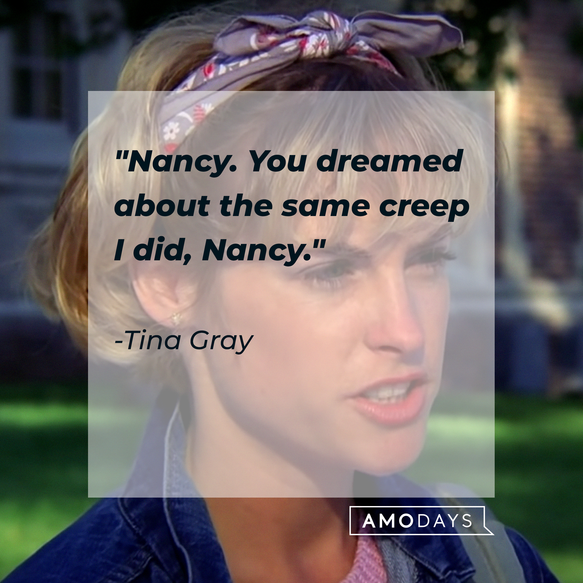 Tina Gray's quote: "Nancy. You dreamed about the same creep I did, Nancy." | Source: Facebook/ANightmareonElmStreet