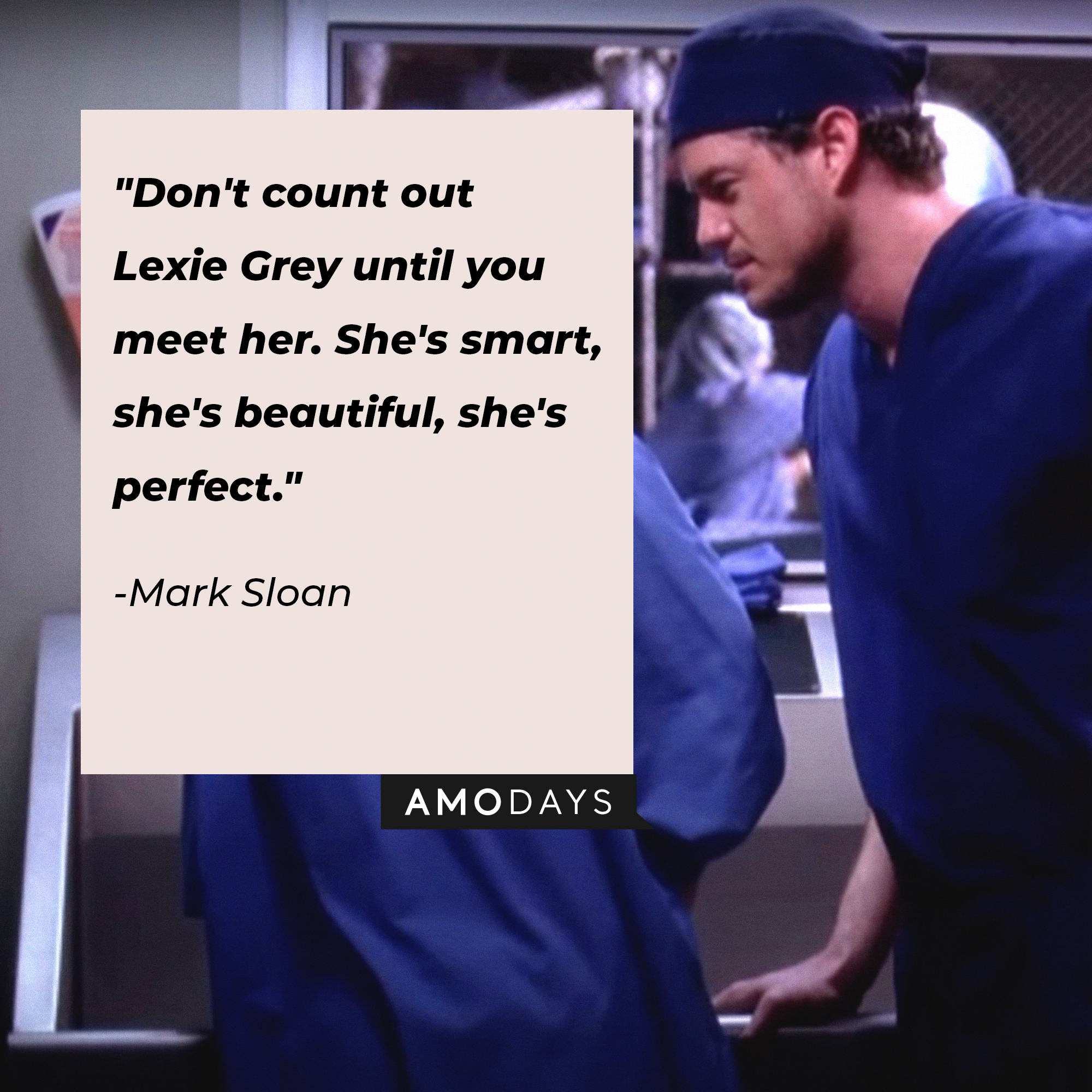 Mark Sloan's quote: "Don't count out Lexie Grey until you meet her. She's smart, she's beautiful, she's perfect." | Image: AmoDays