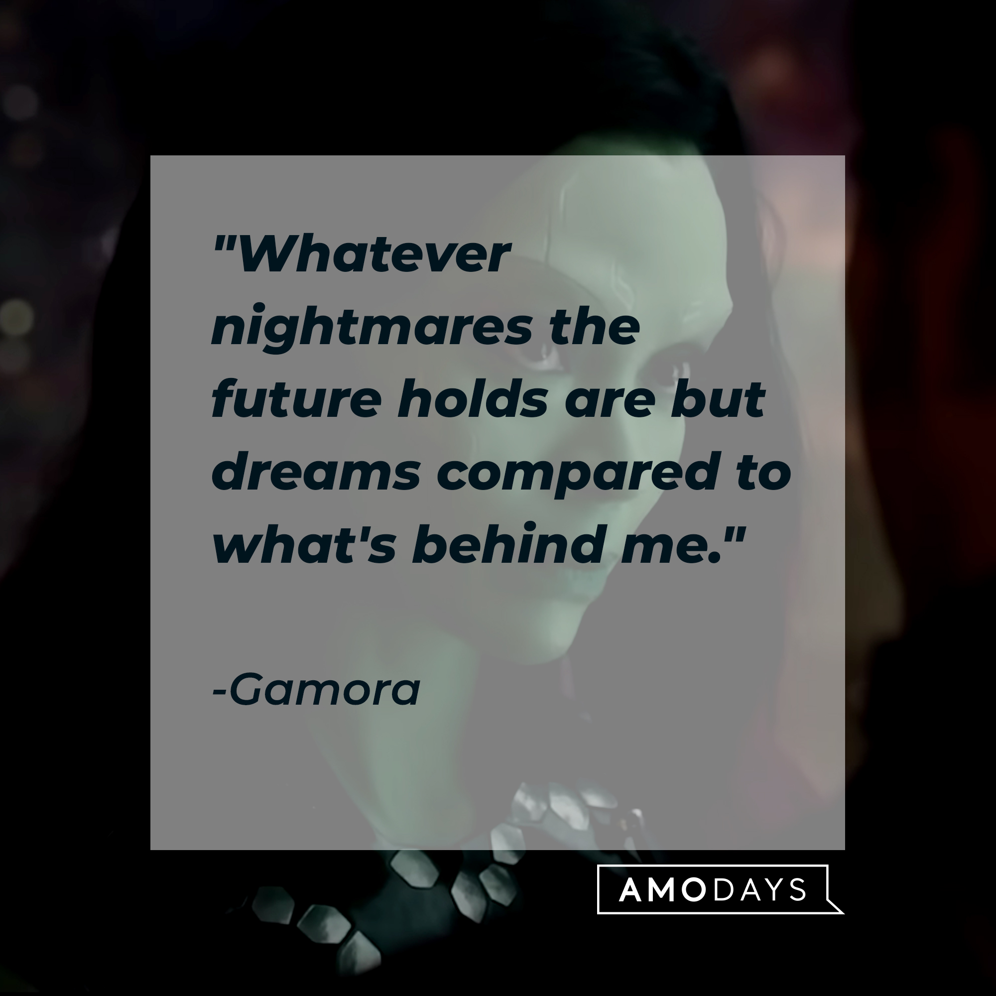 Gamora's quote, "Whatever nightmares the future holds are but dreams compared to what's behind me." | Image: youtube.com/marvel