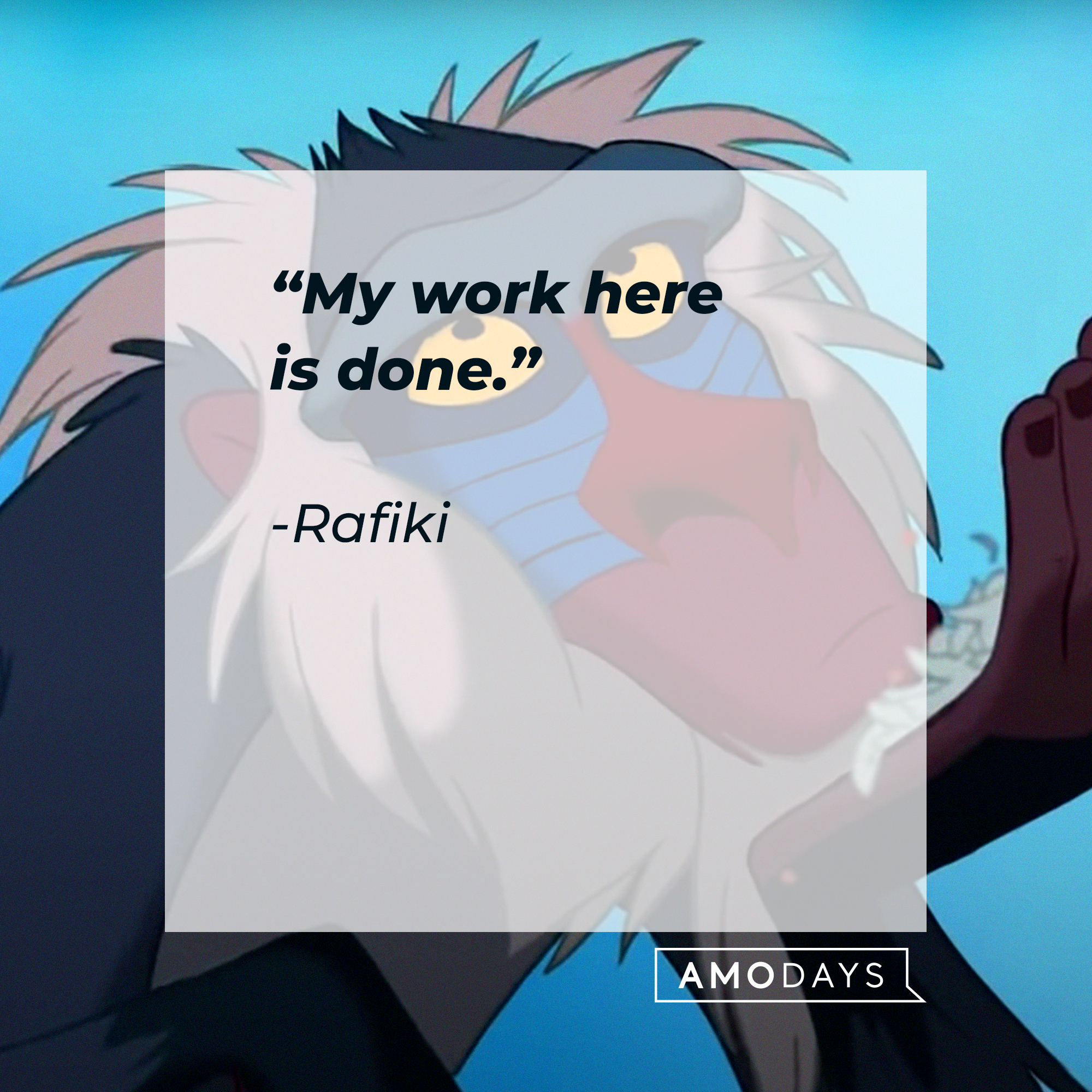 Rafiki's quote: "My work here is done." | Source: Facebook/DisneyTheLionKing