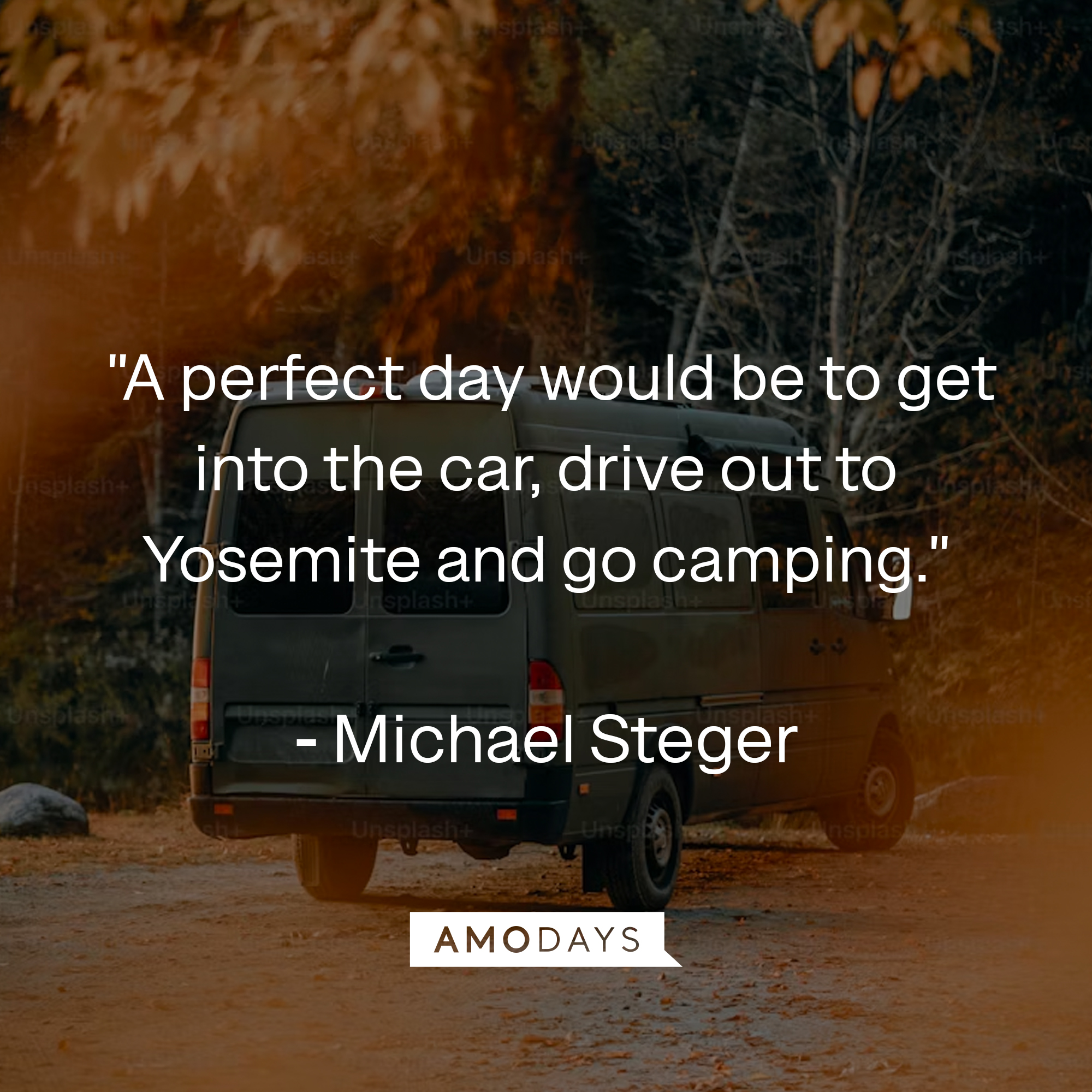 Michael Steger's quote: "A perfect day would be to get into the car, drive out to Yosemite and go camping." Source: Countryliving