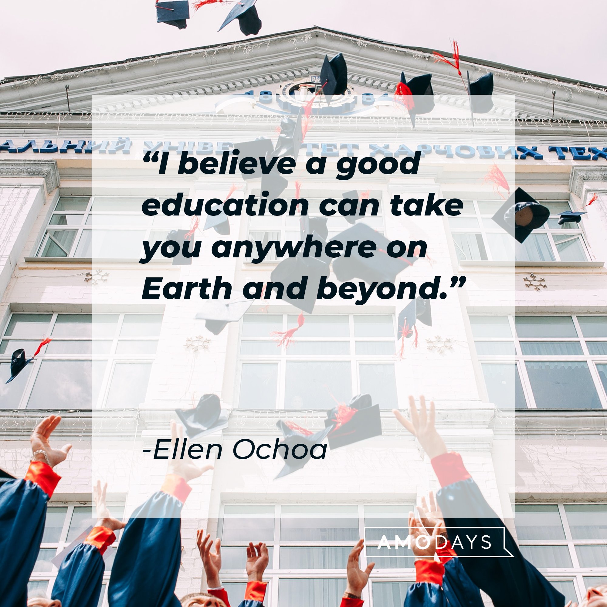  Ellen Ochoa's quote: "I believe a good education can take you anywhere on Earth and beyond." | Image: AmoDays