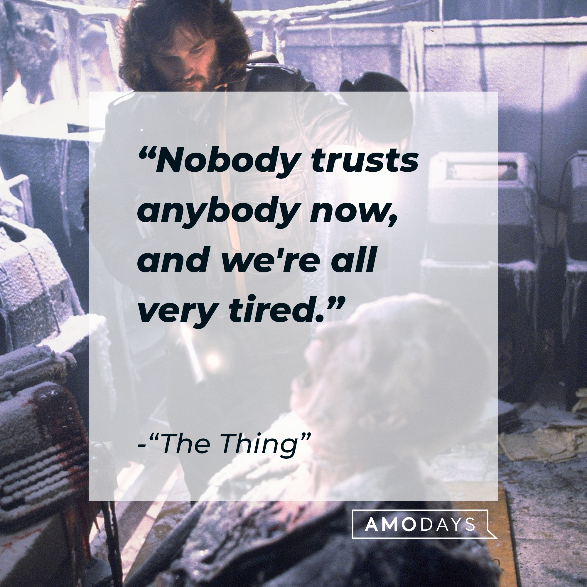 "The Thing" quote: "Nobody trusts anybody now, and we're all very tired." | Source: facebook.com/thethingmovie