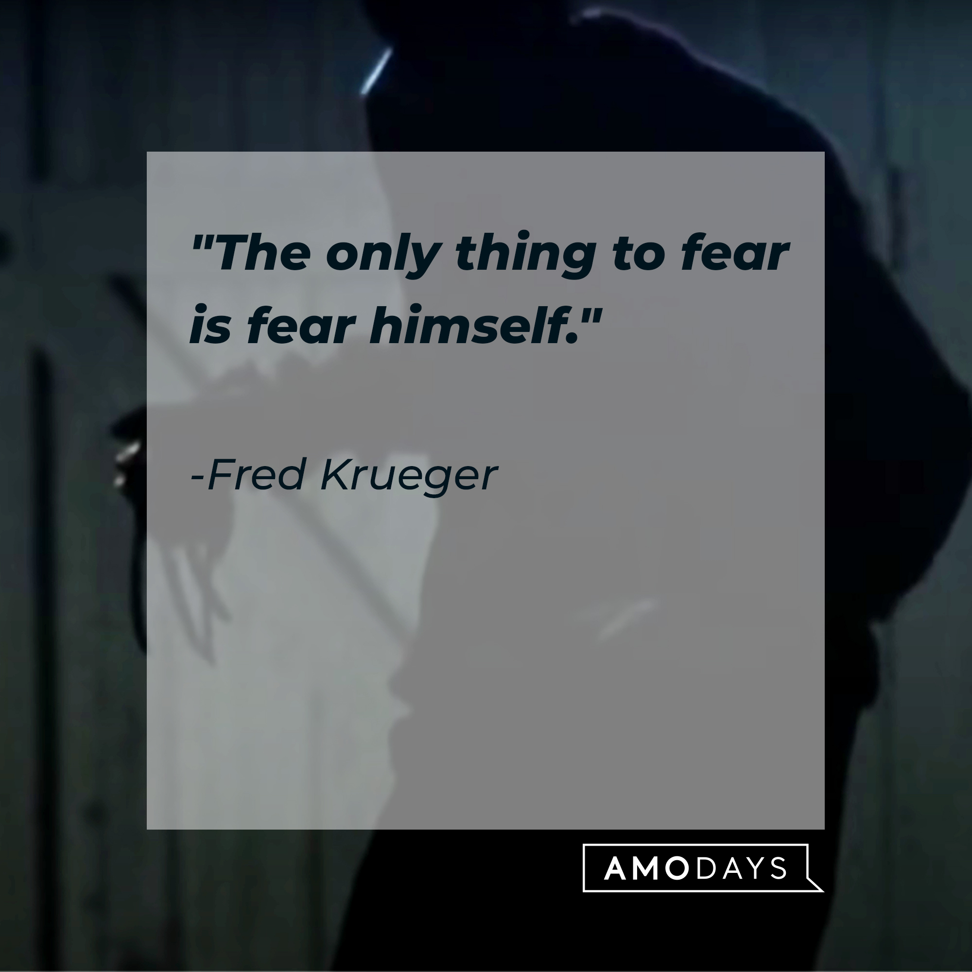 Freddy Krueger's quote: "The only thing to fear is fear himself." | Source: Facebook/ANightmareonElmStreet