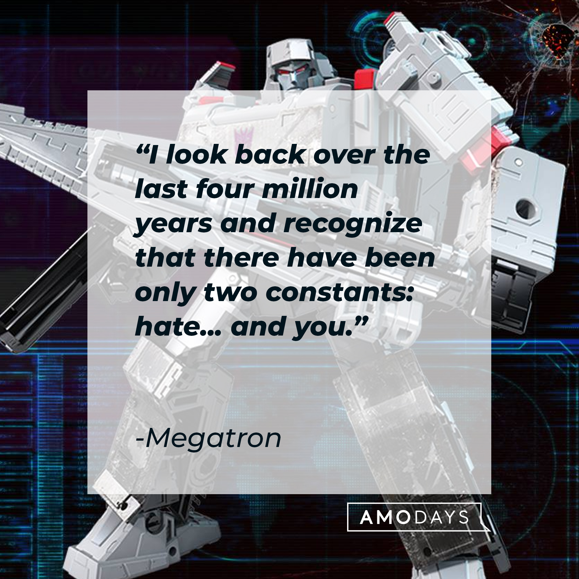 A photo of Megatron with his quote, "I look back over the last four million years and recognize that there have been only two constants: hate... and you." | Source: Facebook/transformers