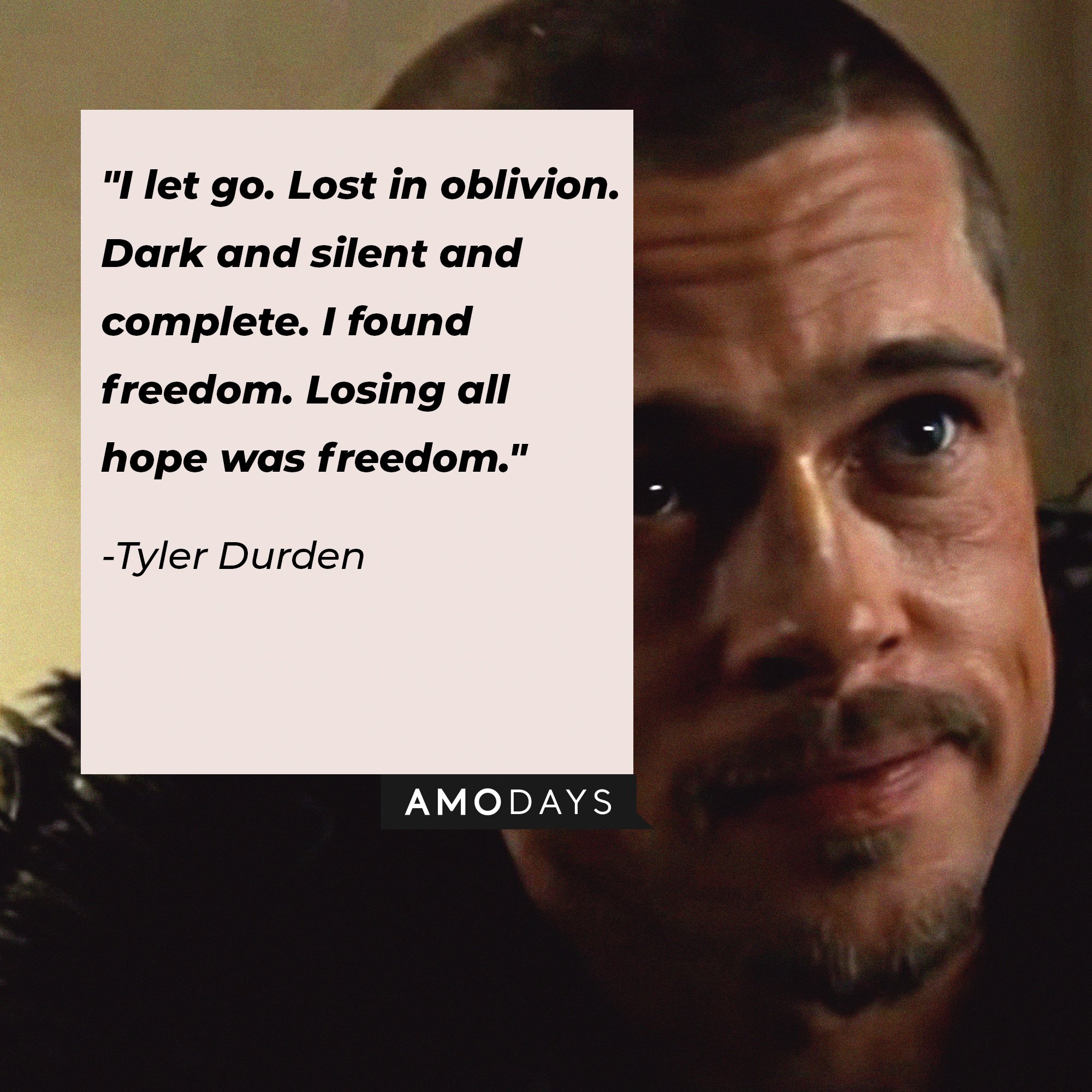 Tyler Durden’s quote: "I let go. Lost in oblivion. Dark and silent and complete. I found freedom. Losing all hope was freedom." | Image: AmoDays