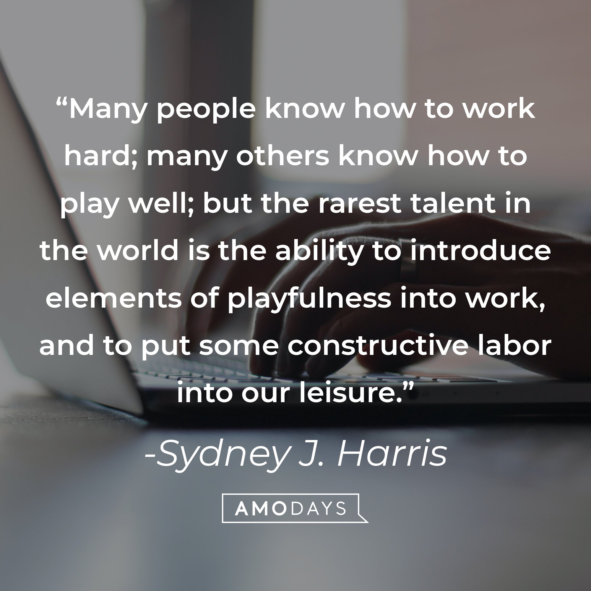 In Others' Words: Work Hard, Play Hard